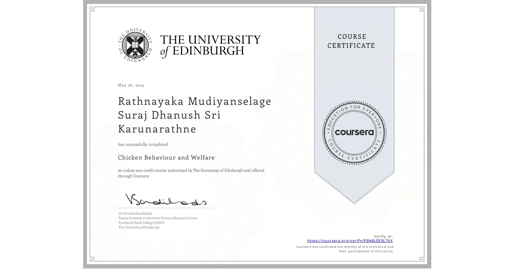 View certificate for Rathnayaka Mudiyanselage  Suraj Dhanush Sri Karunarathne, Chicken Behaviour and Welfare, an online non-credit course authorized by The University of Edinburgh and offered through Coursera