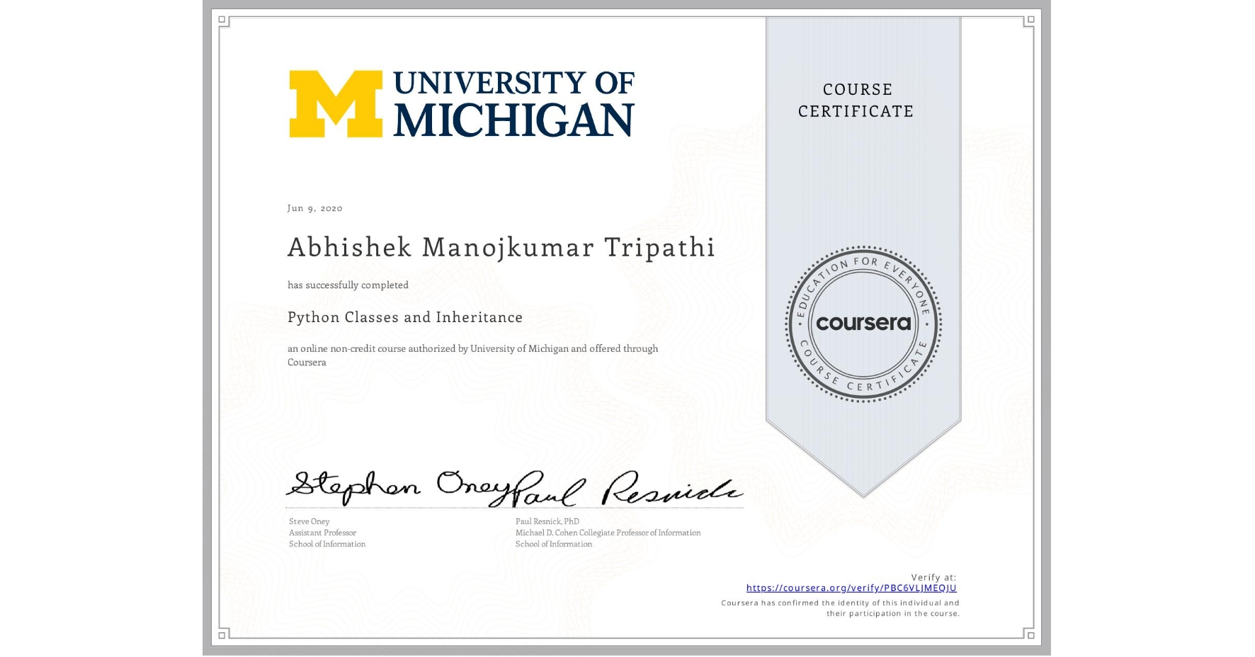 View certificate for Abhishek Manojkumar Tripathi, Python Classes and Inheritance, an online non-credit course authorized by University of Michigan and offered through Coursera