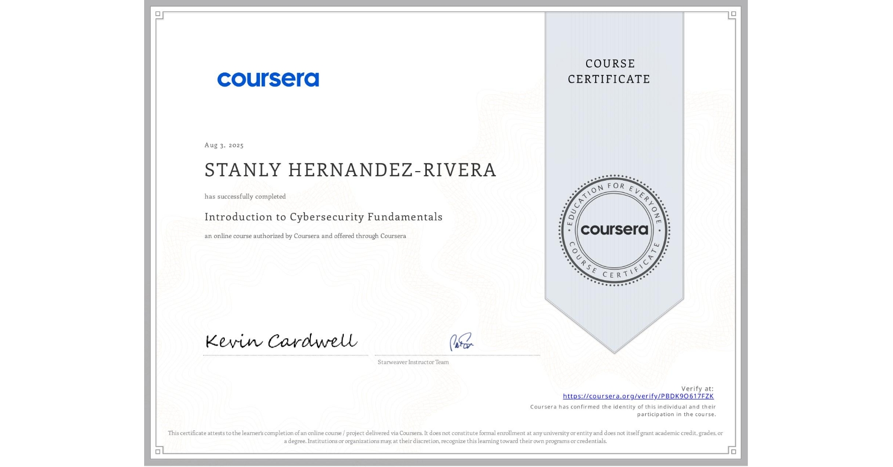 View certificate for STANLY HERNANDEZ-RIVERA, Introduction to Cybersecurity Fundamentals, an online non-credit course authorized by Coursera and offered through Coursera