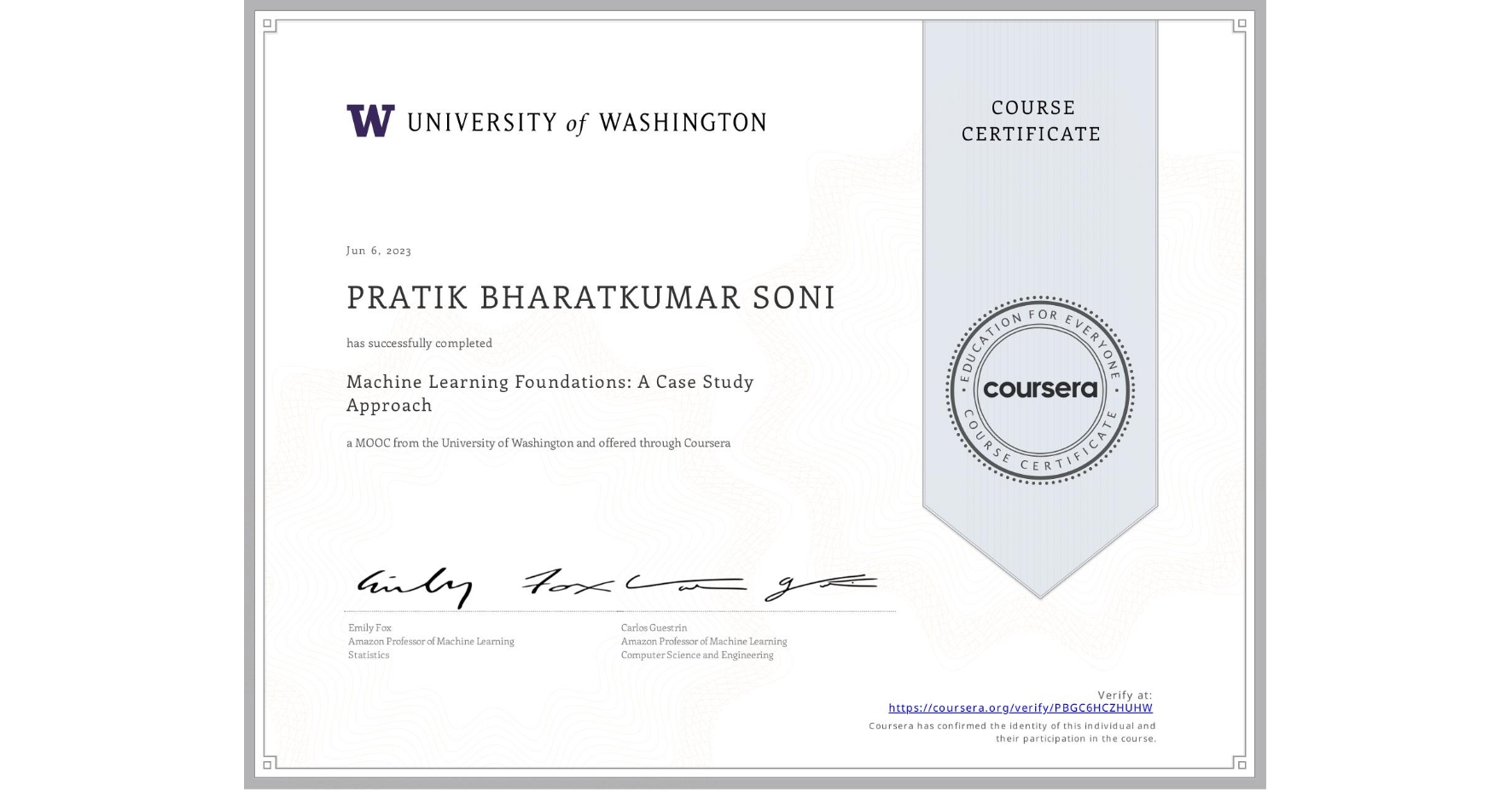 View certificate for PRATIK BHARATKUMAR SONI, Machine Learning Foundations: A Case Study Approach, an online non-credit course authorized by University of Washington and offered through Coursera