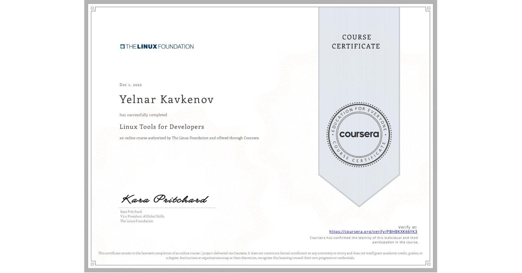 View certificate for Yelnar Kavkenov, Linux Tools for Developers, an online non-credit course authorized by The Linux Foundation and offered through Coursera