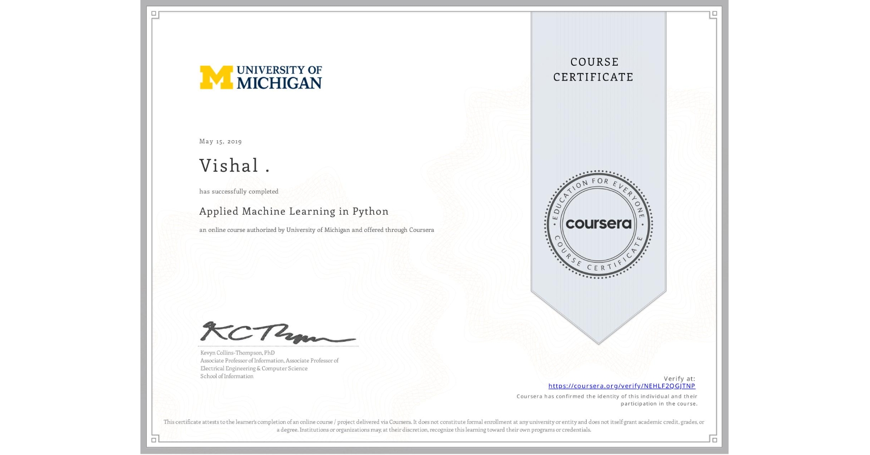 View certificate for Vishal ., Applied Machine Learning in Python, an online non-credit course authorized by University of Michigan and offered through Coursera