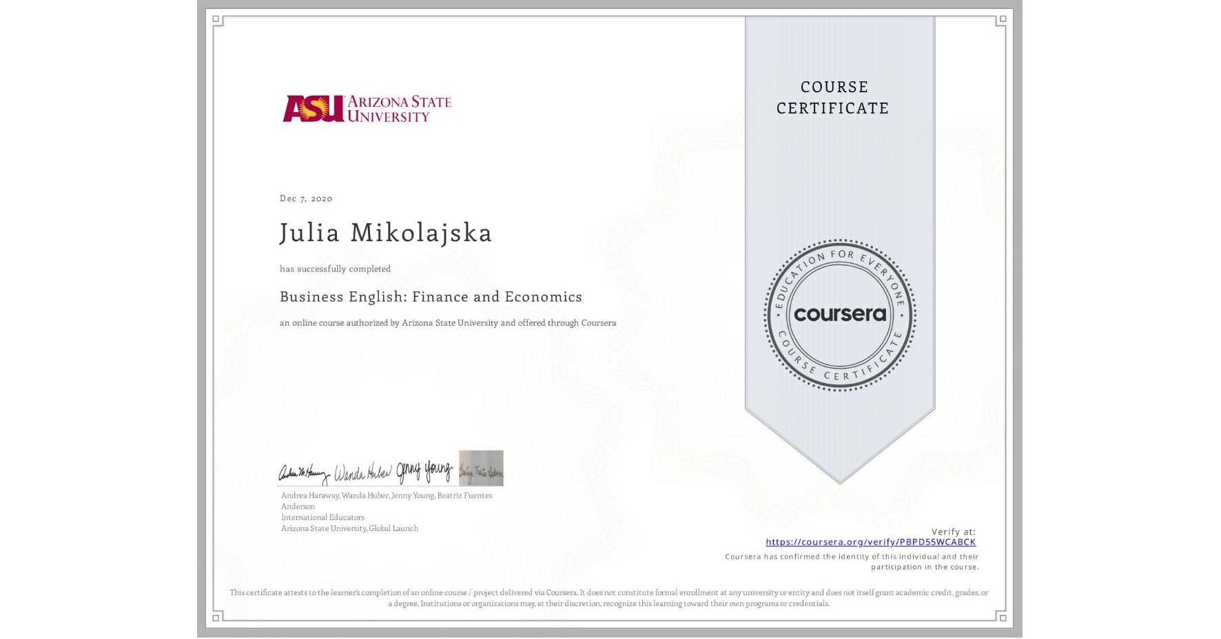 View certificate for Julia Mikolajska, Business English: Finance and Economics, an online non-credit course authorized by Arizona State University and offered through Coursera