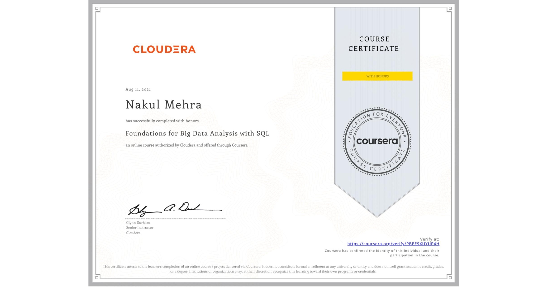 View certificate for Nakul Mehra, Foundations for Big Data Analysis with SQL, an online non-credit course authorized by Cloudera and offered through Coursera