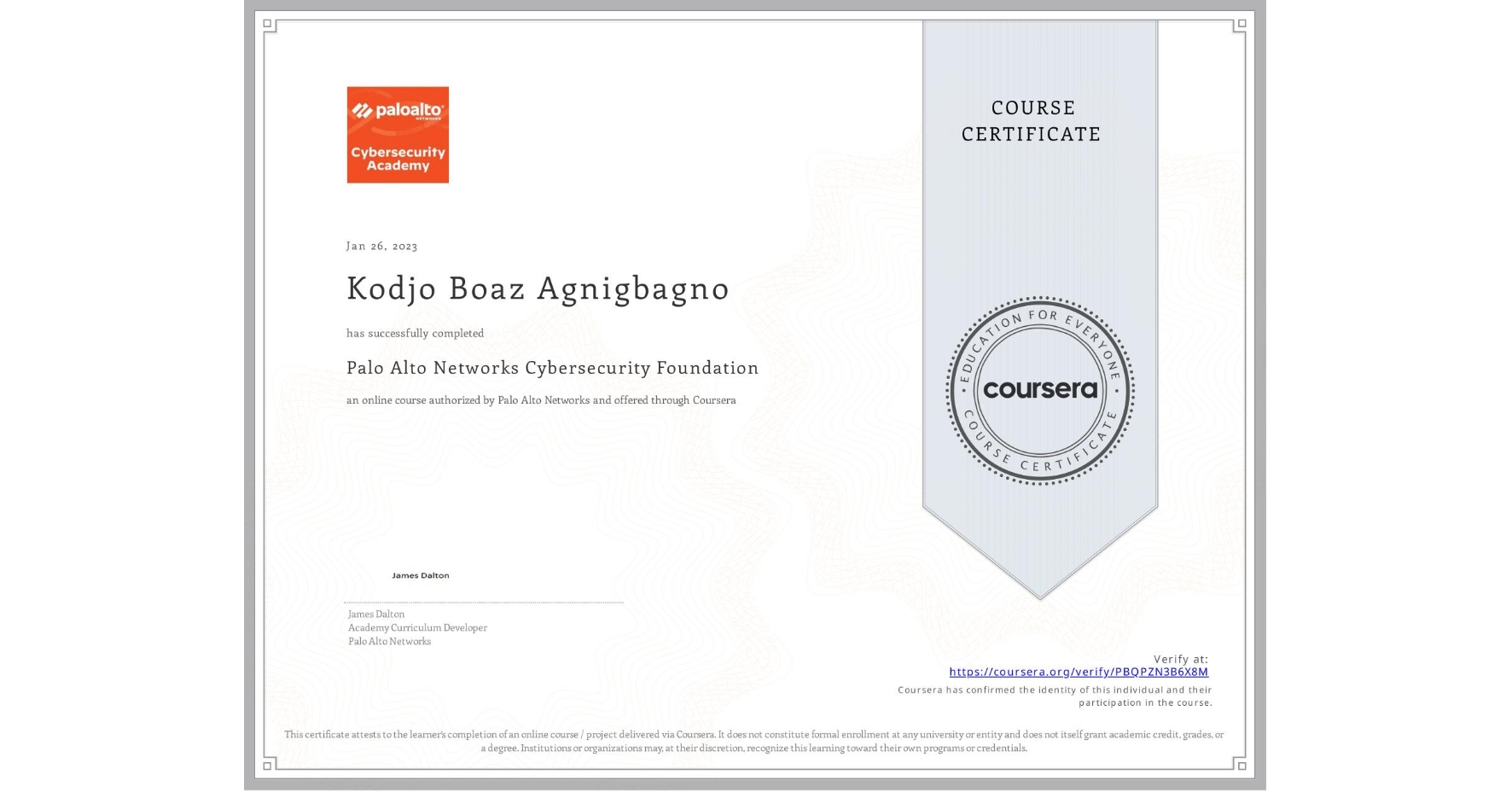 View certificate for Kodjo Boaz Agnigbagno, Palo Alto Networks Cybersecurity Foundation, an online non-credit course authorized by Palo Alto Networks and offered through Coursera