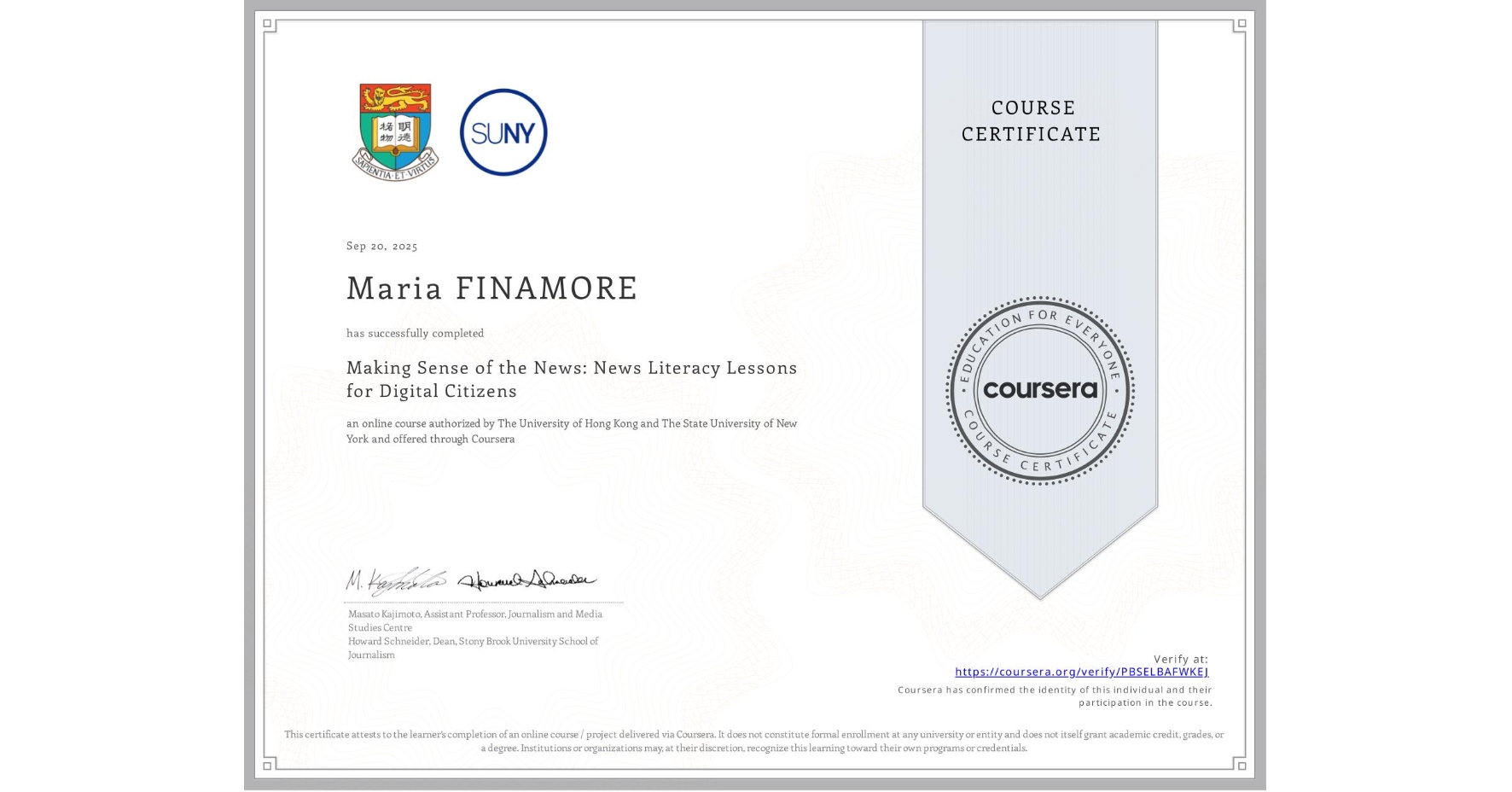 View certificate for Maria FINAMORE, Making Sense of the News: News Literacy Lessons for Digital Citizens, an online non-credit course authorized by The University of Hong Kong & The State University of New York and offered through Coursera