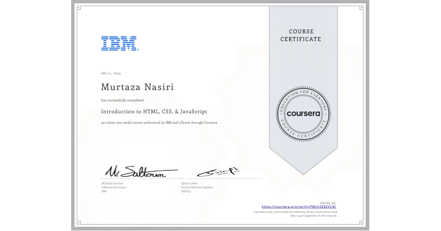 View certificate for Murtaza Nasiri, Introduction to HTML, CSS, & JavaScript, an online non-credit course authorized by IBM and offered through Coursera