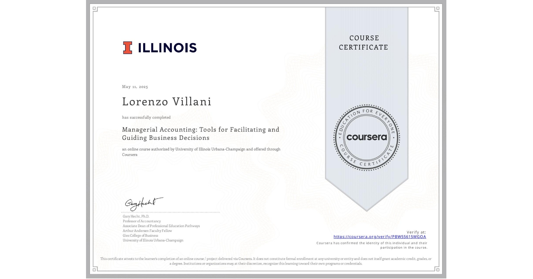 View certificate for Lorenzo Villani, Managerial Accounting: Tools for Facilitating and Guiding Business Decisions, an online non-credit course authorized by University of Illinois Urbana-Champaign and offered through Coursera