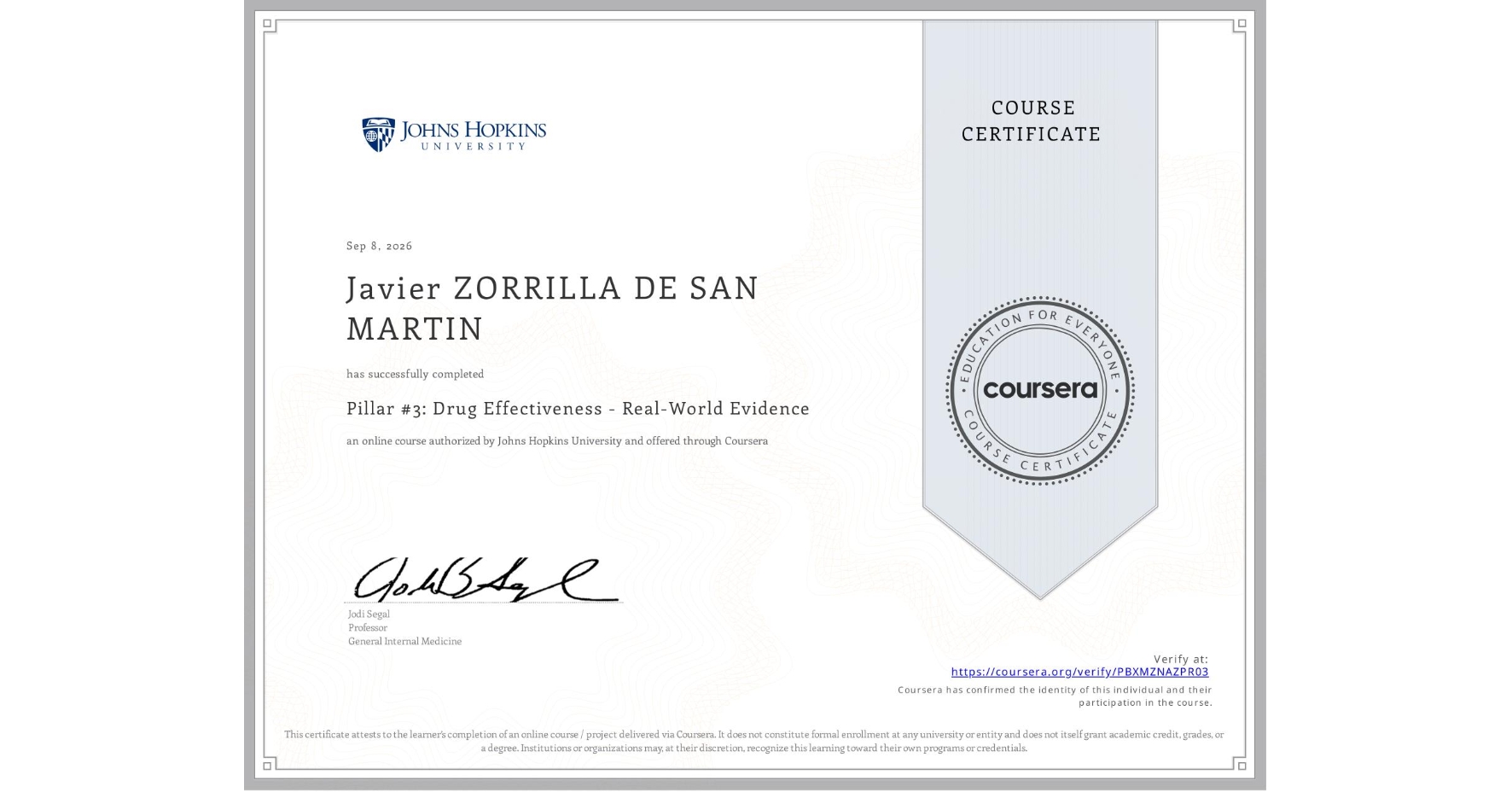 View certificate for Javier ZORRILLA DE SAN MARTIN, Pillar #3: Drug Effectiveness - Real-World Evidence, an online non-credit course authorized by Johns Hopkins University and offered through Coursera