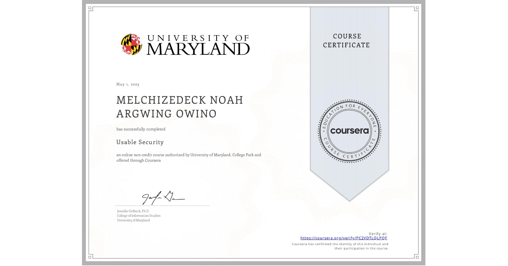View certificate for MELCHIZEDECK NOAH ARGWING  OWINO, Usable Security, an online non-credit course authorized by University of Maryland, College Park and offered through Coursera
