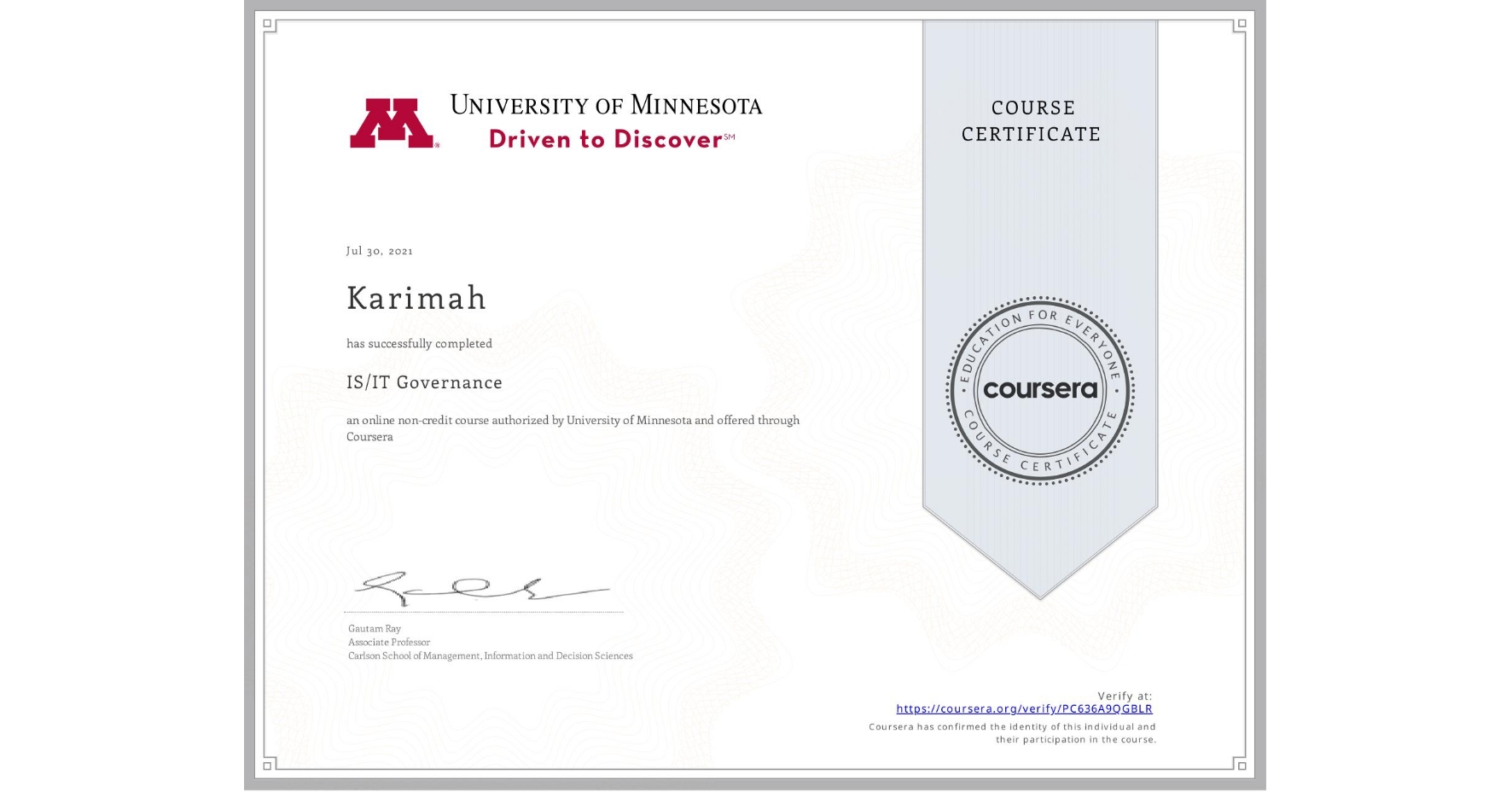 View certificate for Karimah , IS/IT Governance, an online non-credit course authorized by University of Minnesota and offered through Coursera