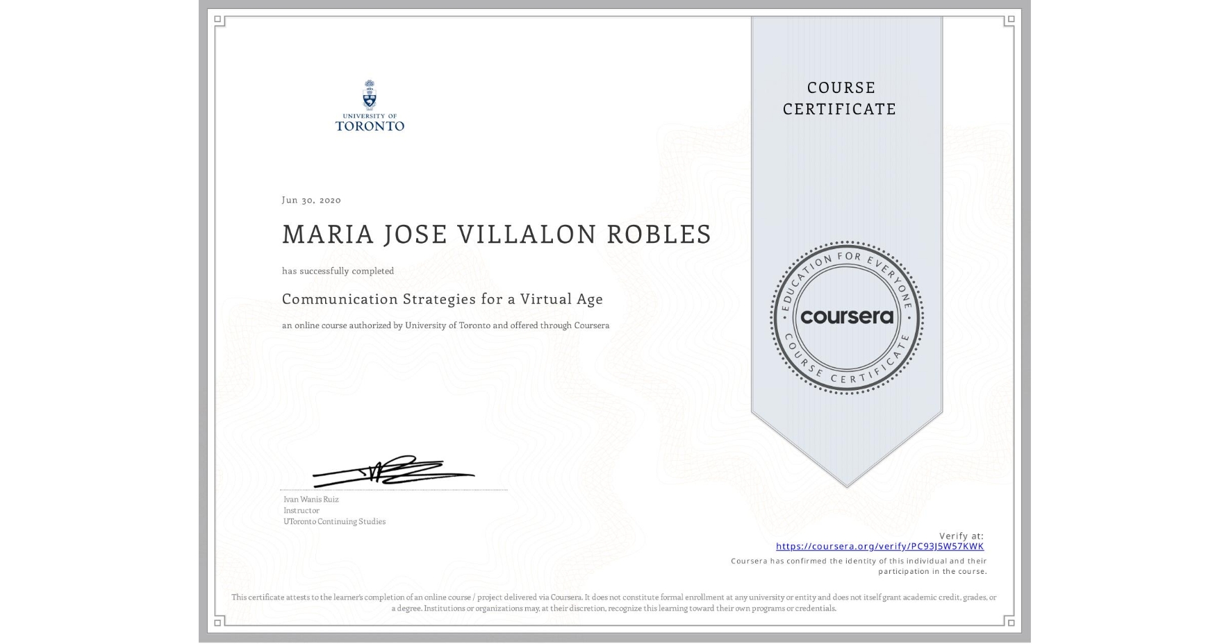 View certificate for MARIA JOSE  VILLALON ROBLES, Communication Strategies for a Virtual Age, an online non-credit course authorized by University of Toronto and offered through Coursera