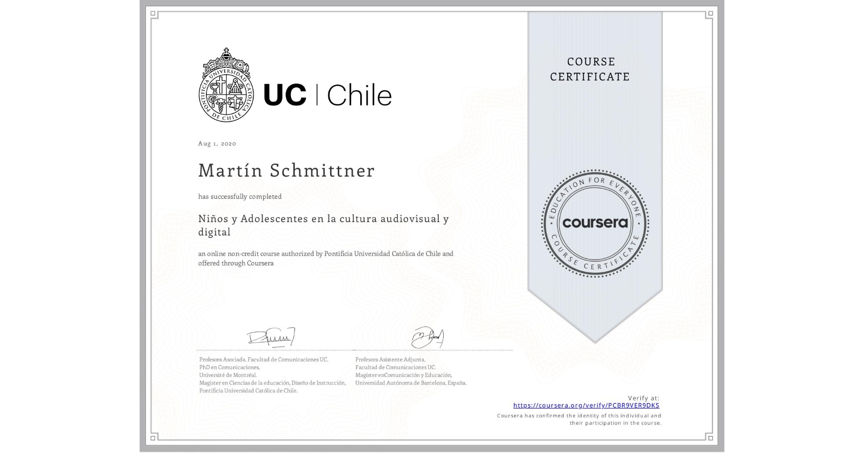 View certificate for Martín Schmittner, Niños y Adolescentes en la cultura audiovisual y digital, an online non-credit course authorized by Pontificia Universidad Católica de Chile and offered through Coursera