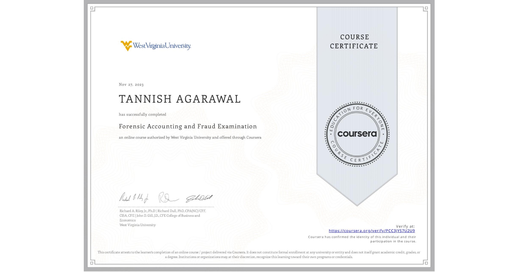 View certificate for TANNISH AGARAWAL , Forensic Accounting and Fraud Examination, an online non-credit course authorized by West Virginia University and offered through Coursera