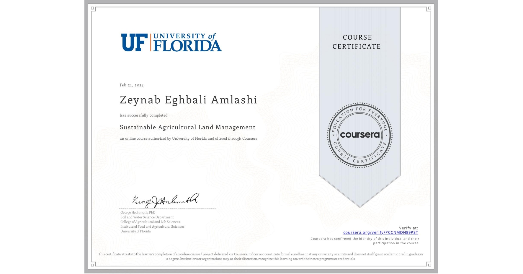 View certificate for Zeynab Eghbali Amlashi, Sustainable Agricultural Land Management, an online non-credit course authorized by University of Florida and offered through Coursera