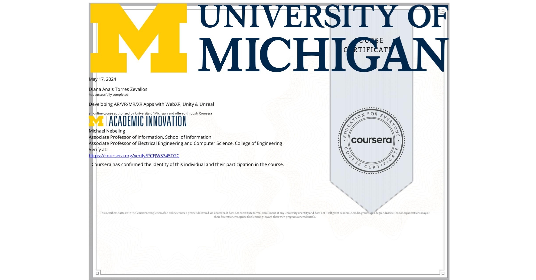 View certificate for Diana Anais Torres Zevallos, Developing AR/VR/MR/XR Apps with WebXR, Unity & Unreal, an online non-credit course authorized by University of Michigan and offered through Coursera
