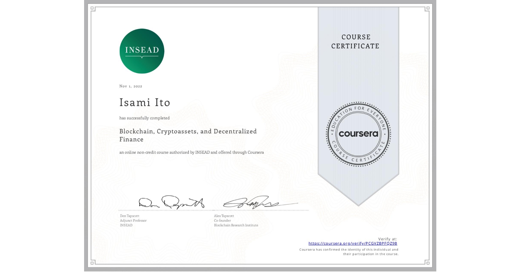 View certificate for Isami Ito, Blockchain, Cryptoassets, and Decentralized Finance, an online non-credit course authorized by INSEAD and offered through Coursera