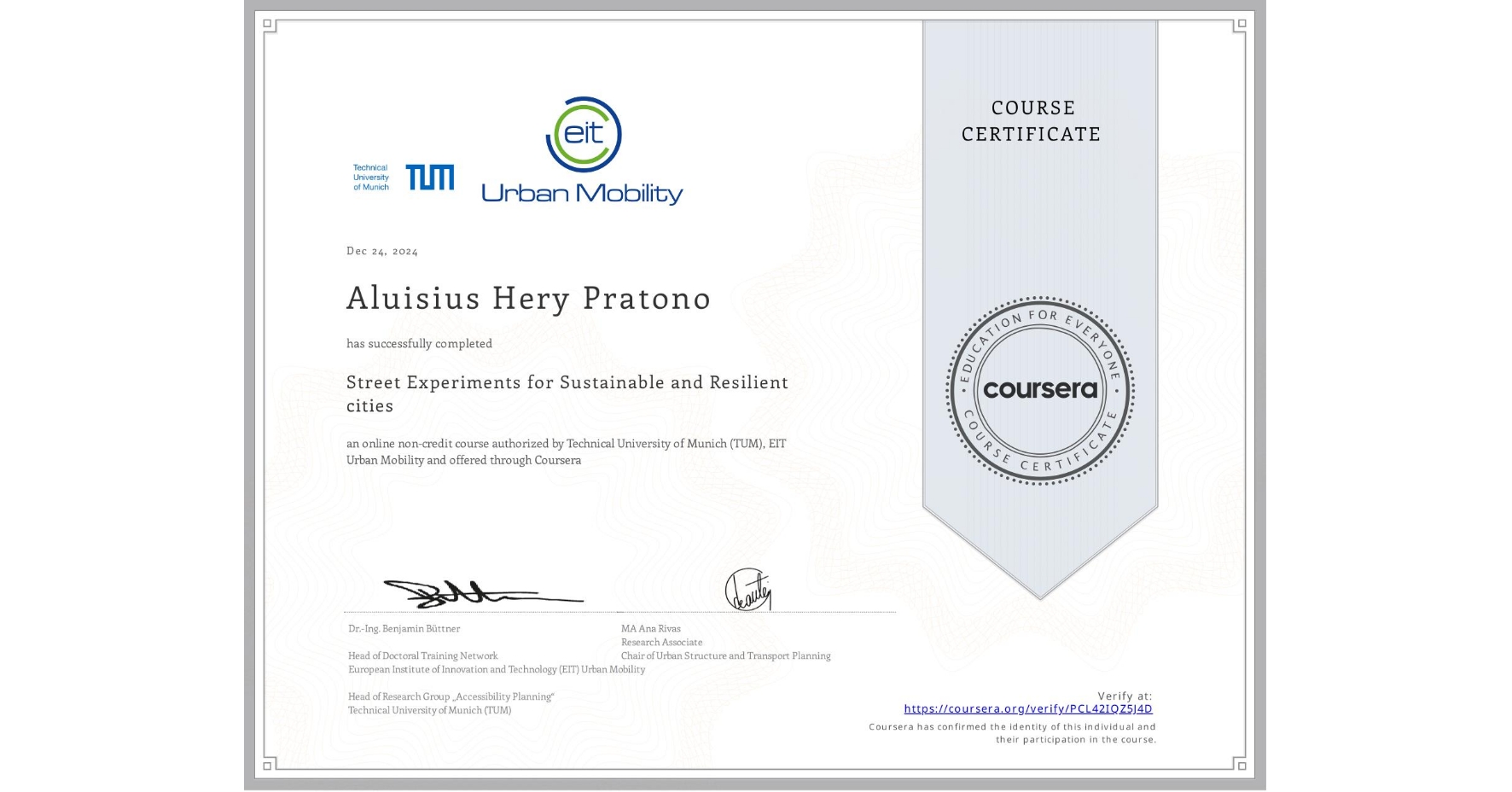 View certificate for Aluisius Hery Pratono, Street Experiments for Sustainable and Resilient cities, an online non-credit course authorized by Technical University of Munich (TUM) &  EIT Urban Mobility and offered through Coursera