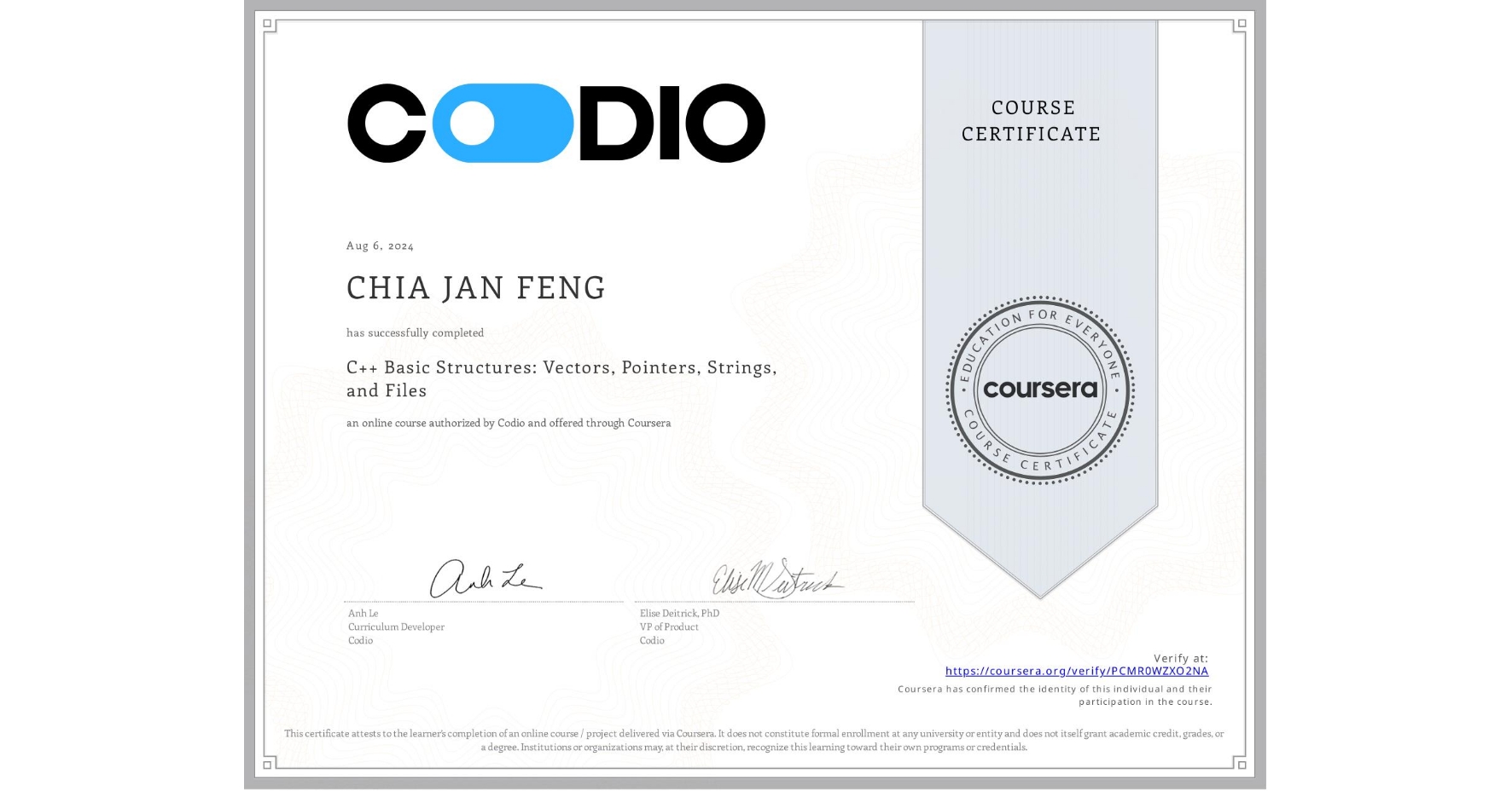 View certificate for CHIA JAN FENG, C++ Basic Structures: Vectors, Pointers, Strings, and Files, an online non-credit course authorized by Codio and offered through Coursera