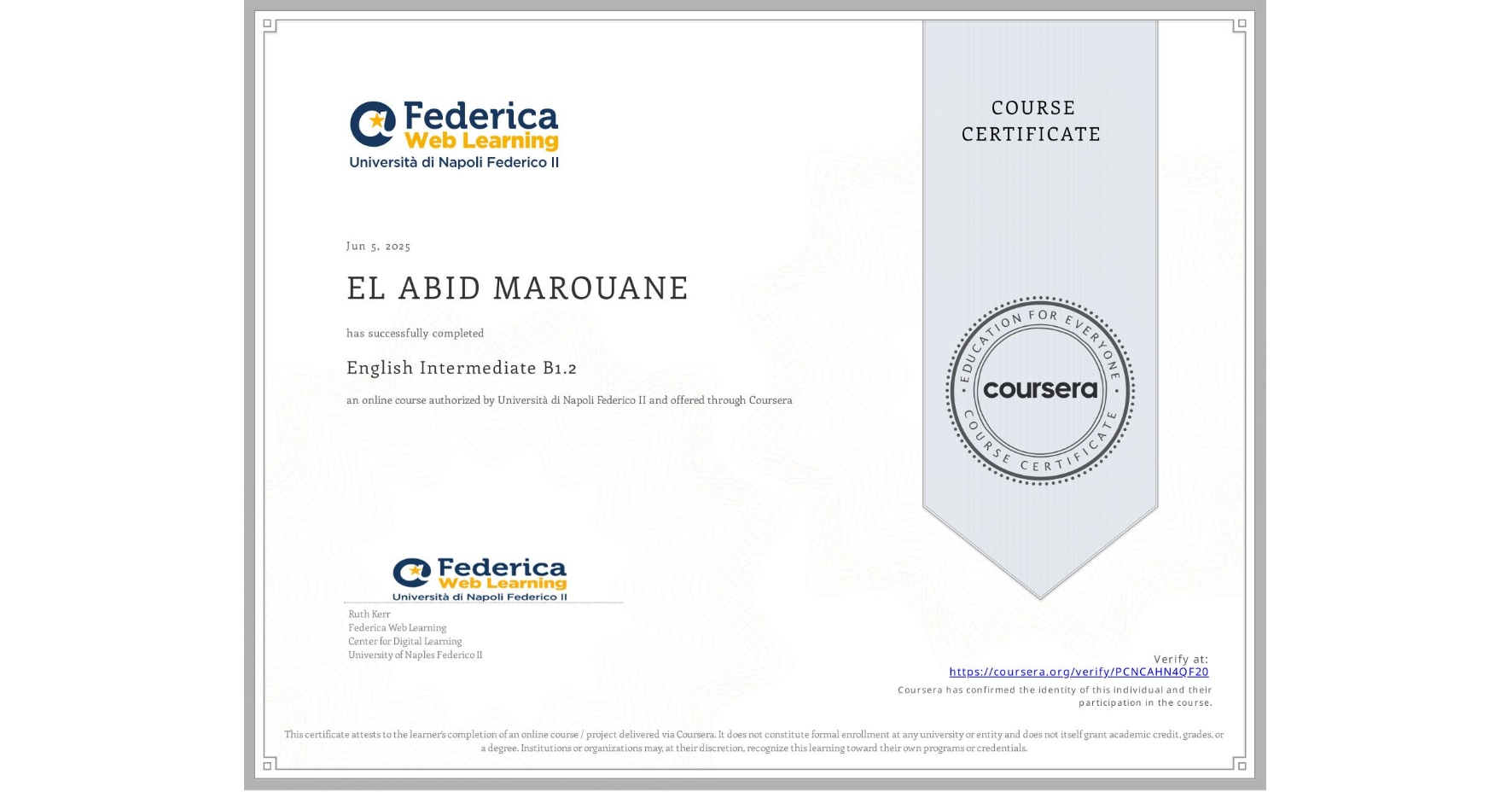 View certificate for EL ABID  MAROUANE, English Intermediate B1.2, an online non-credit course authorized by Università di Napoli Federico II and offered through Coursera