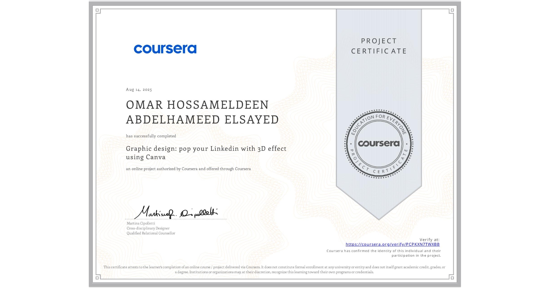 View certificate for OMAR HOSSAMELDEEN ABDELHAMEED ELSAYED, Graphic design: pop your Linkedin with 3D effect using Canva, an online non-credit course authorized by Coursera and offered through Coursera