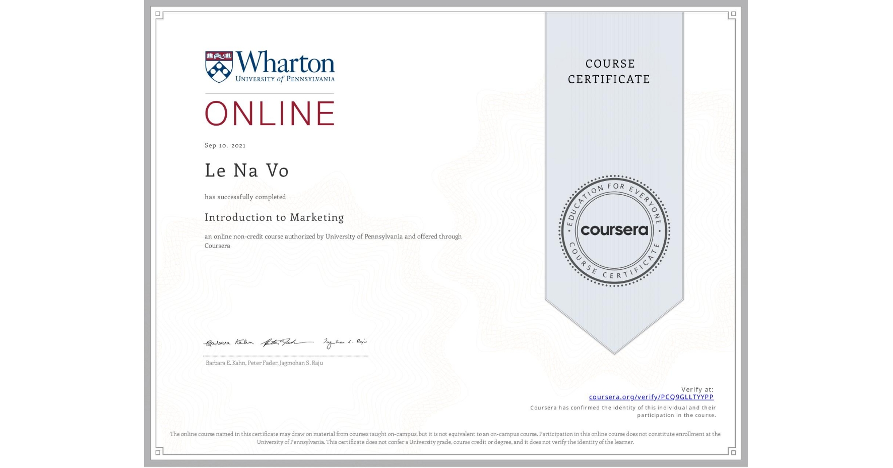 View certificate for Le Na  Vo, Introduction to Marketing, an online non-credit course authorized by University of Pennsylvania and offered through Coursera