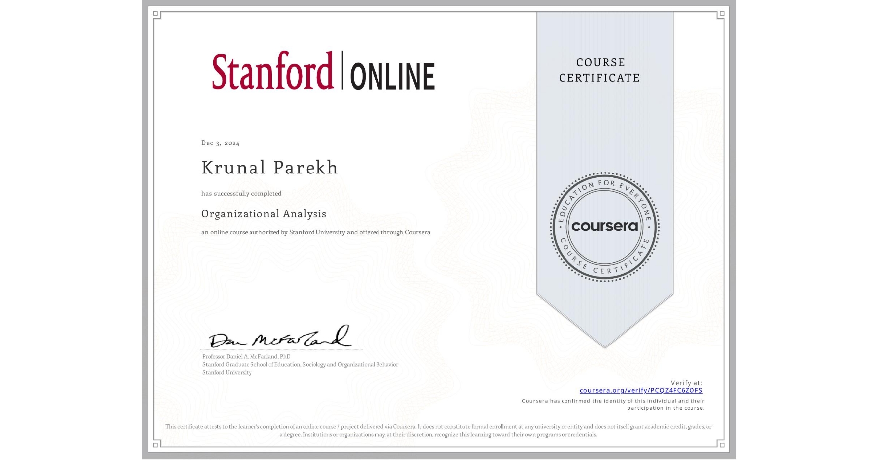 View certificate for Krunal Parekh, Organizational Analysis , an online non-credit course authorized by Stanford University and offered through Coursera