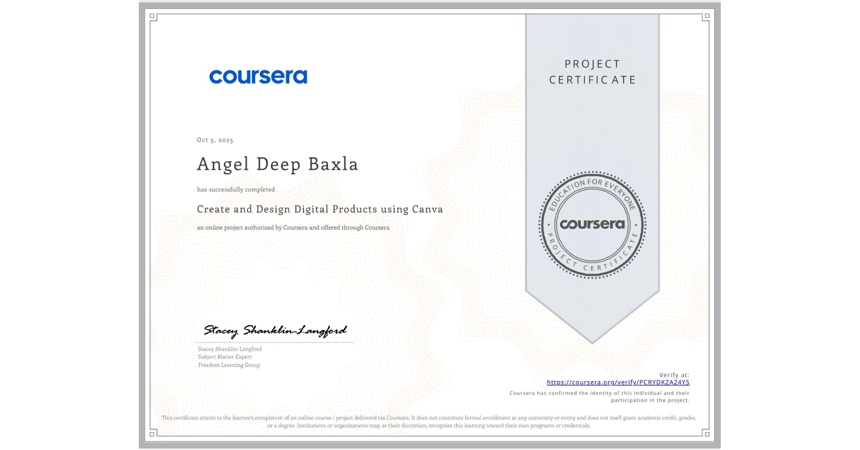 View certificate for Angel Deep Baxla, Create and Design Digital Products using Canva, an online non-credit course authorized by Coursera and offered through Coursera