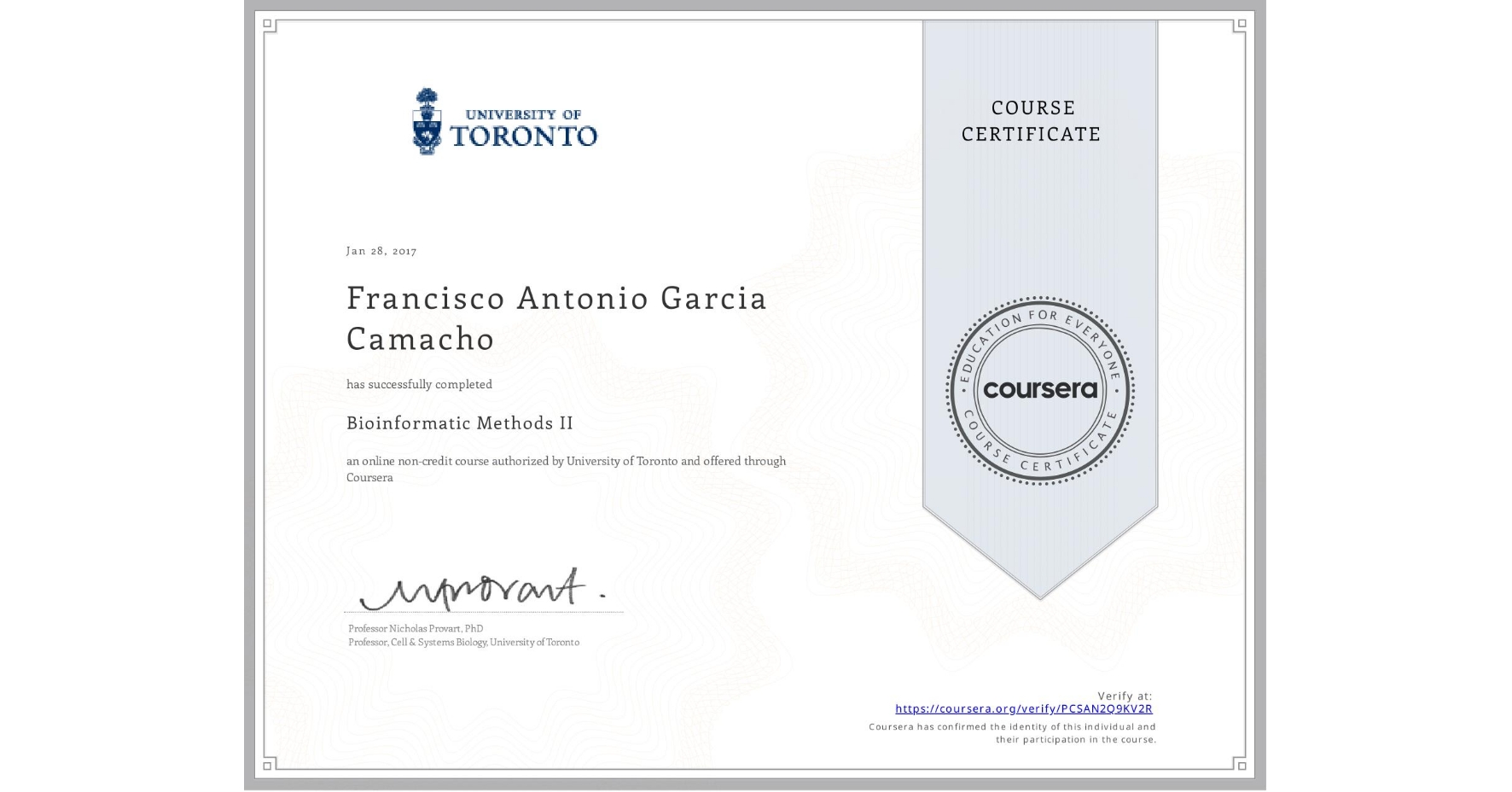 View certificate for Francisco Antonio  Garcia Camacho, Bioinformatic Methods II, an online non-credit course authorized by University of Toronto and offered through Coursera