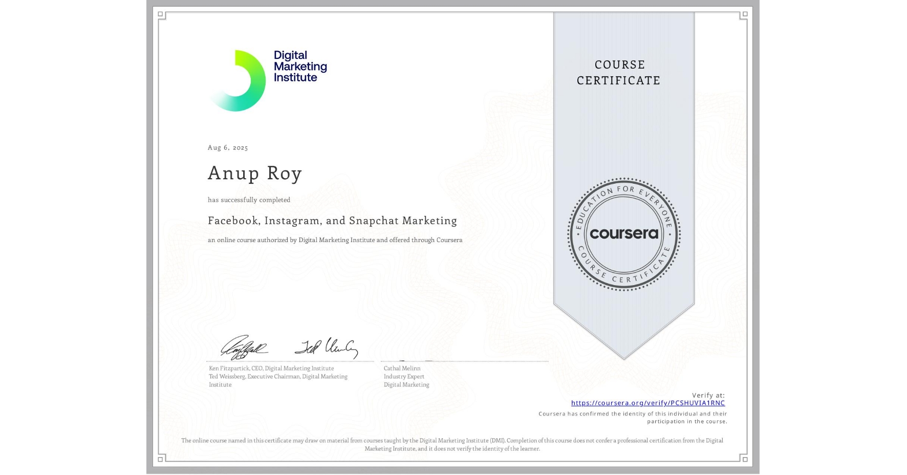 View certificate for Anup Roy, Facebook, Instagram, and Snapchat Marketing, an online non-credit course authorized by Digital Marketing Institute and offered through Coursera