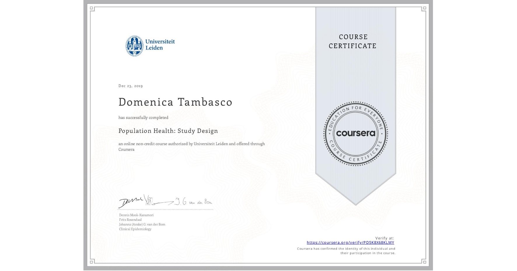 View certificate for Domenica Tambasco, Population Health: Study Design, an online non-credit course authorized by Universiteit Leiden and offered through Coursera