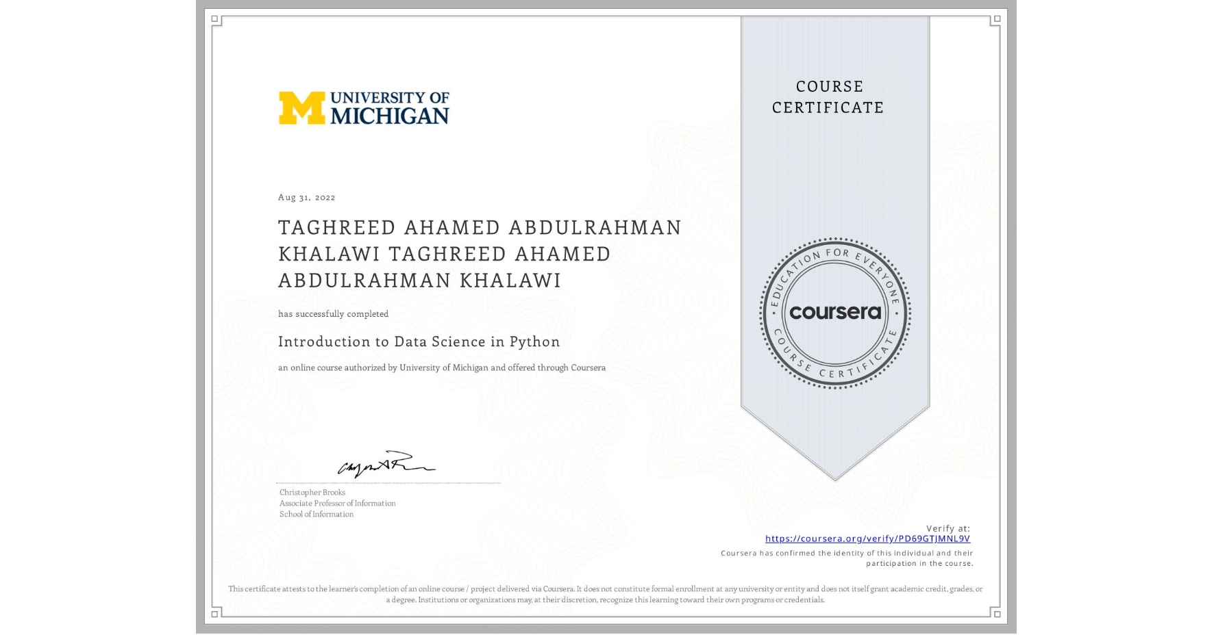 View certificate for TAGHREED AHAMED ABDULRAHMAN KHALAWI TAGHREED AHAMED ABDULRAHMAN KHALAWI, Introduction to Data Science in Python, an online non-credit course authorized by University of Michigan and offered through Coursera