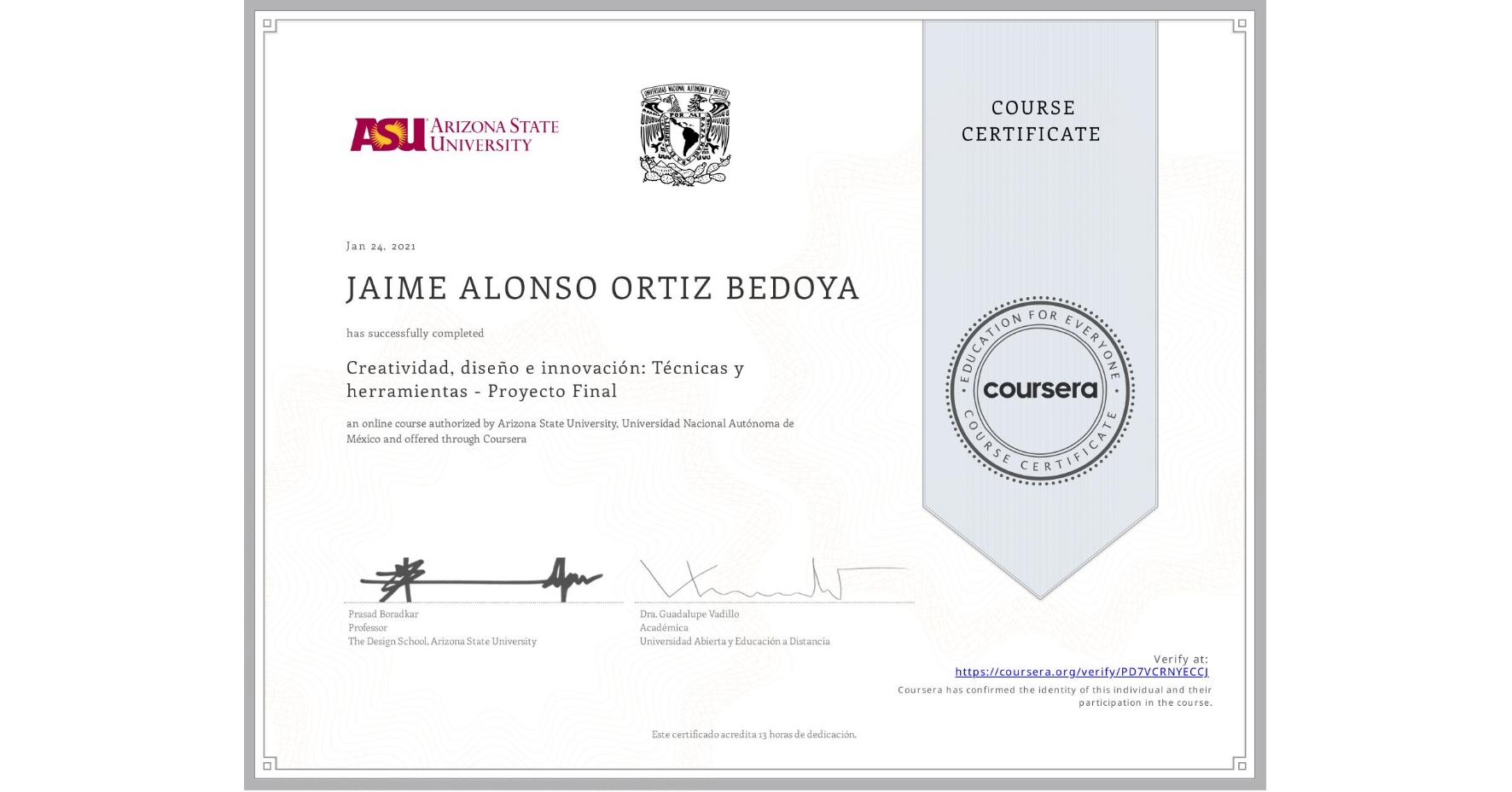 View certificate for JAIME ALONSO ORTIZ BEDOYA, Creatividad, diseño e innovación: Técnicas y herramientas - Proyecto Final, an online non-credit course authorized by Arizona State University & Universidad Nacional Autónoma de México and offered through Coursera