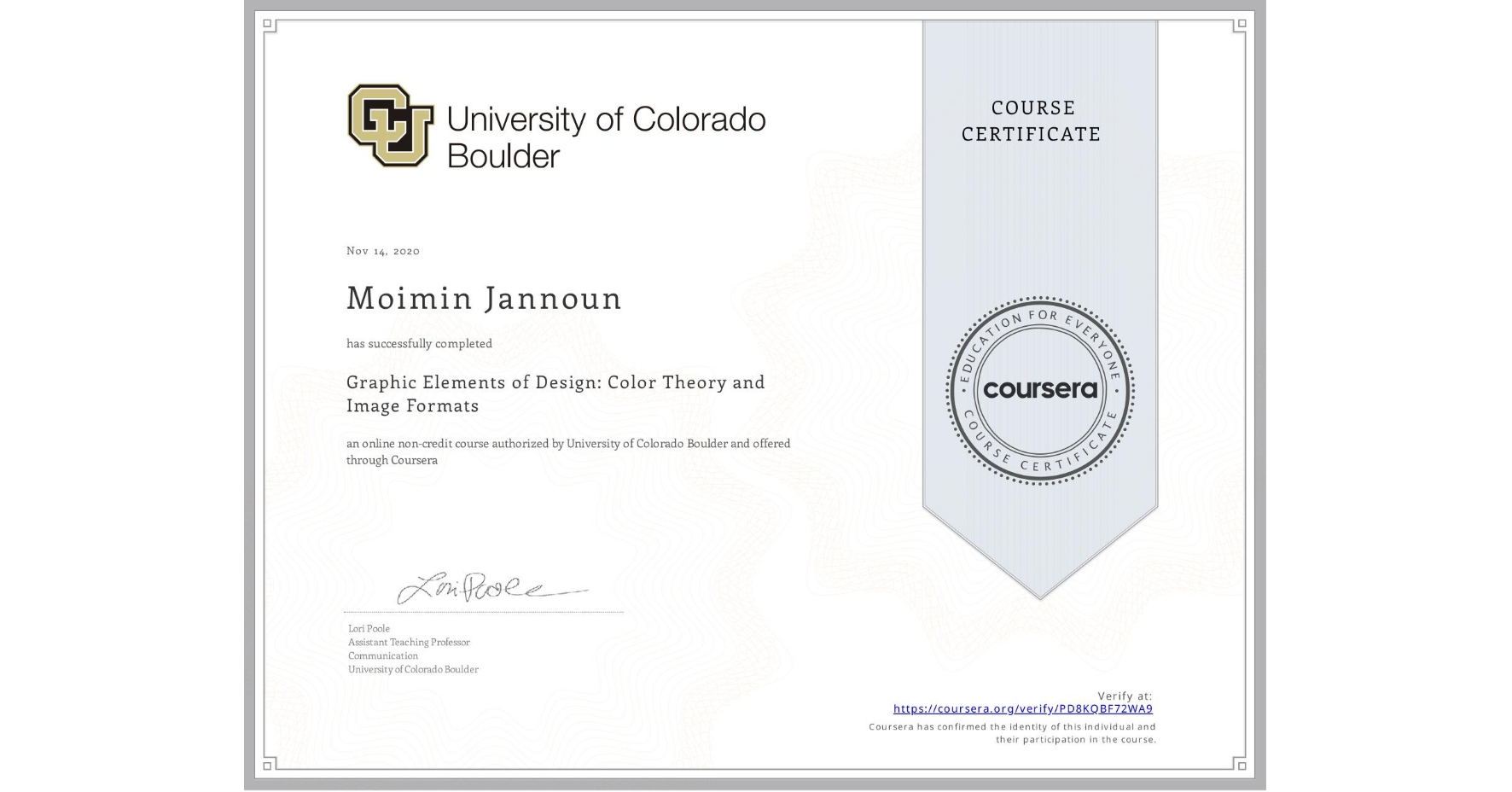 View certificate for Moimin Jannoun, Graphic Elements of Design: Color Theory and Image Formats, an online non-credit course authorized by University of Colorado Boulder and offered through Coursera