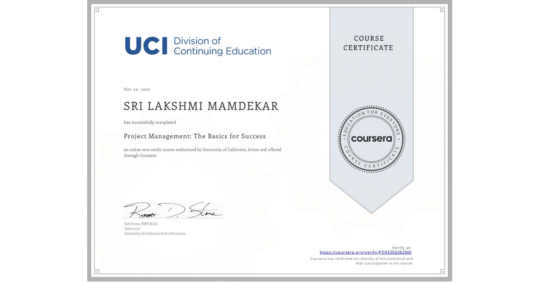 View certificate for SRI LAKSHMI MAMDEKAR, Project Management: The Basics for Success, an online non-credit course authorized by University of California, Irvine and offered through Coursera