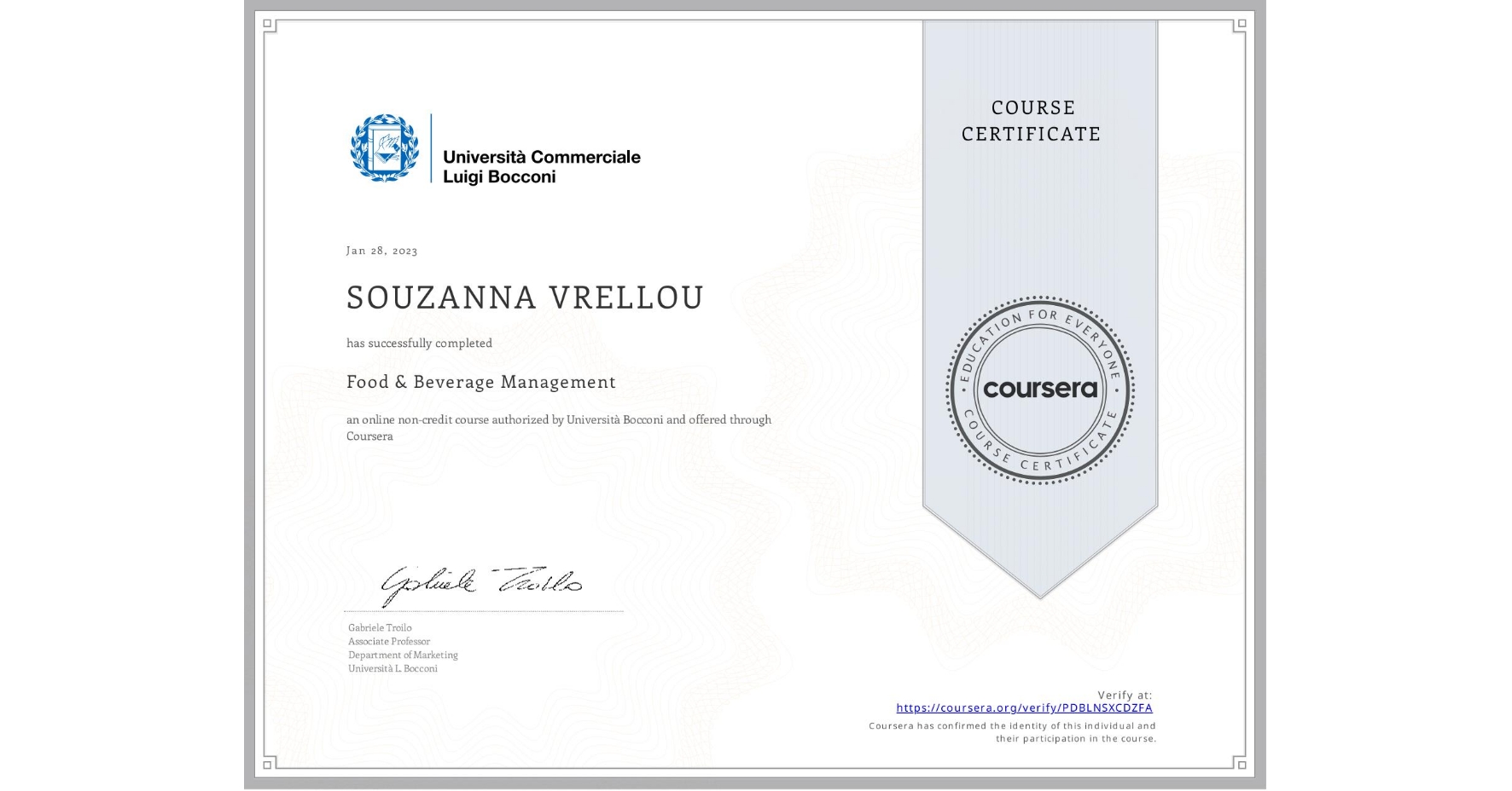 View certificate for SOUZANNA VRELLOU, Food & Beverage Management, an online non-credit course authorized by Università Bocconi and offered through Coursera