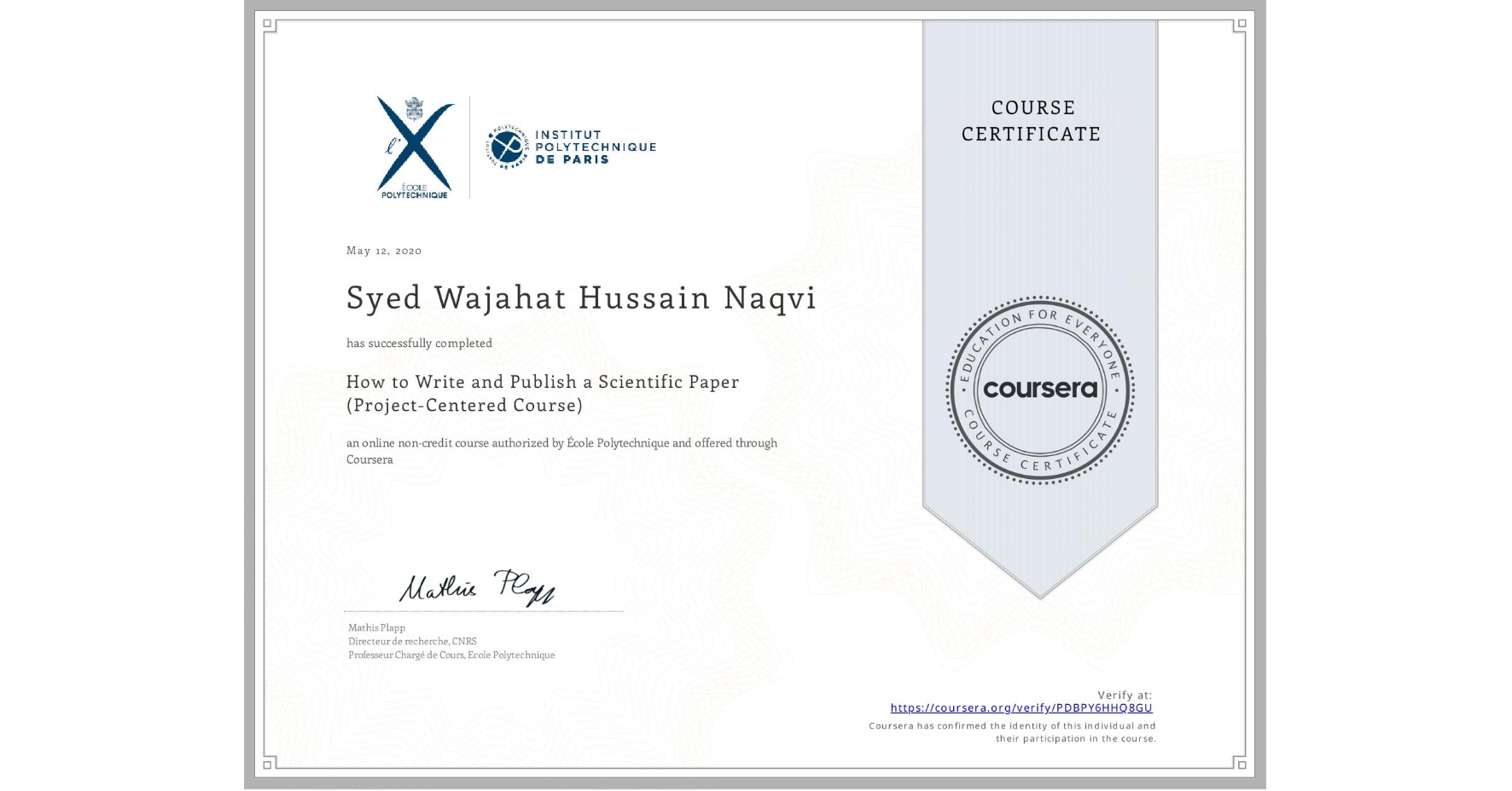View certificate for Syed Wajahat Hussain  Naqvi, How to Write and Publish a Scientific Paper (Project-Centered Course), an online non-credit course authorized by École Polytechnique and offered through Coursera