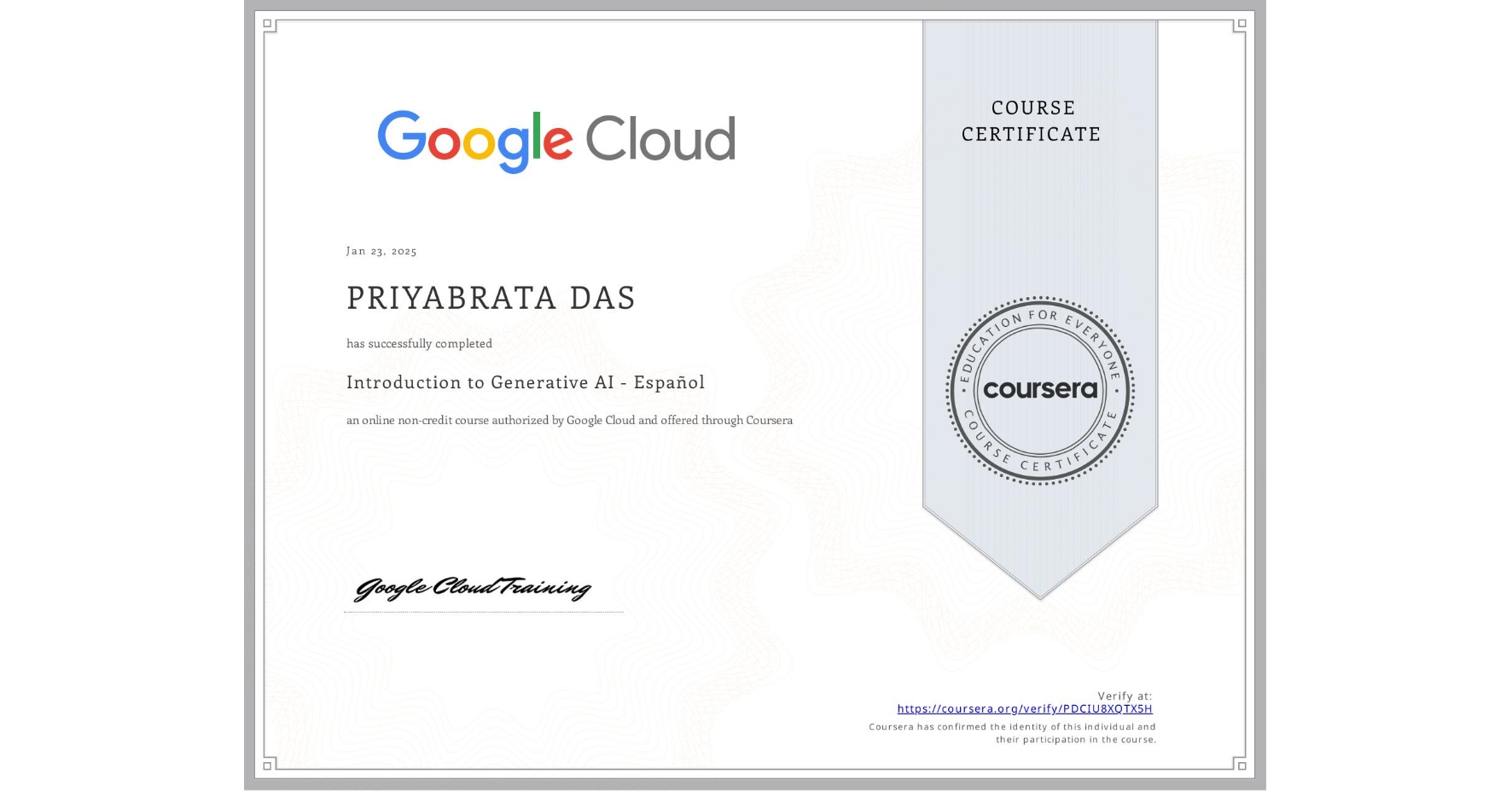 View certificate for PRIYABRATA DAS , Introduction to Generative AI - Español, an online non-credit course authorized by Google Cloud and offered through Coursera