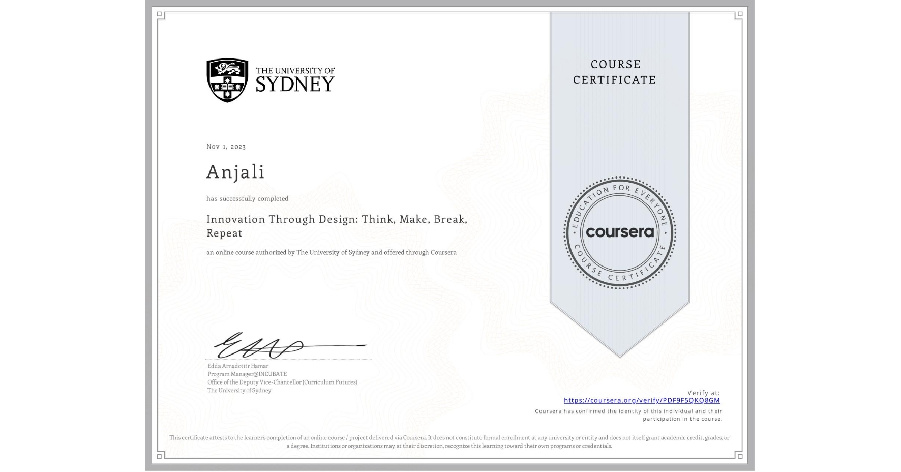 View certificate for Anjali , Innovation Through Design: Think, Make, Break, Repeat, an online non-credit course authorized by The University of Sydney and offered through Coursera
