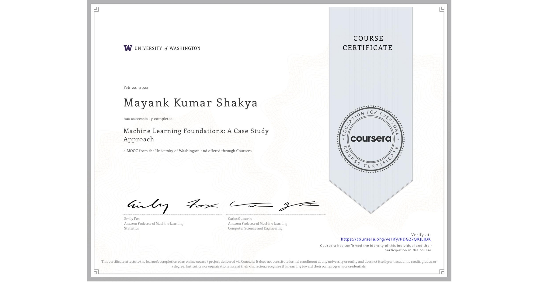 View certificate for Mayank Kumar Shakya, Machine Learning Foundations: A Case Study Approach, an online non-credit course authorized by University of Washington and offered through Coursera