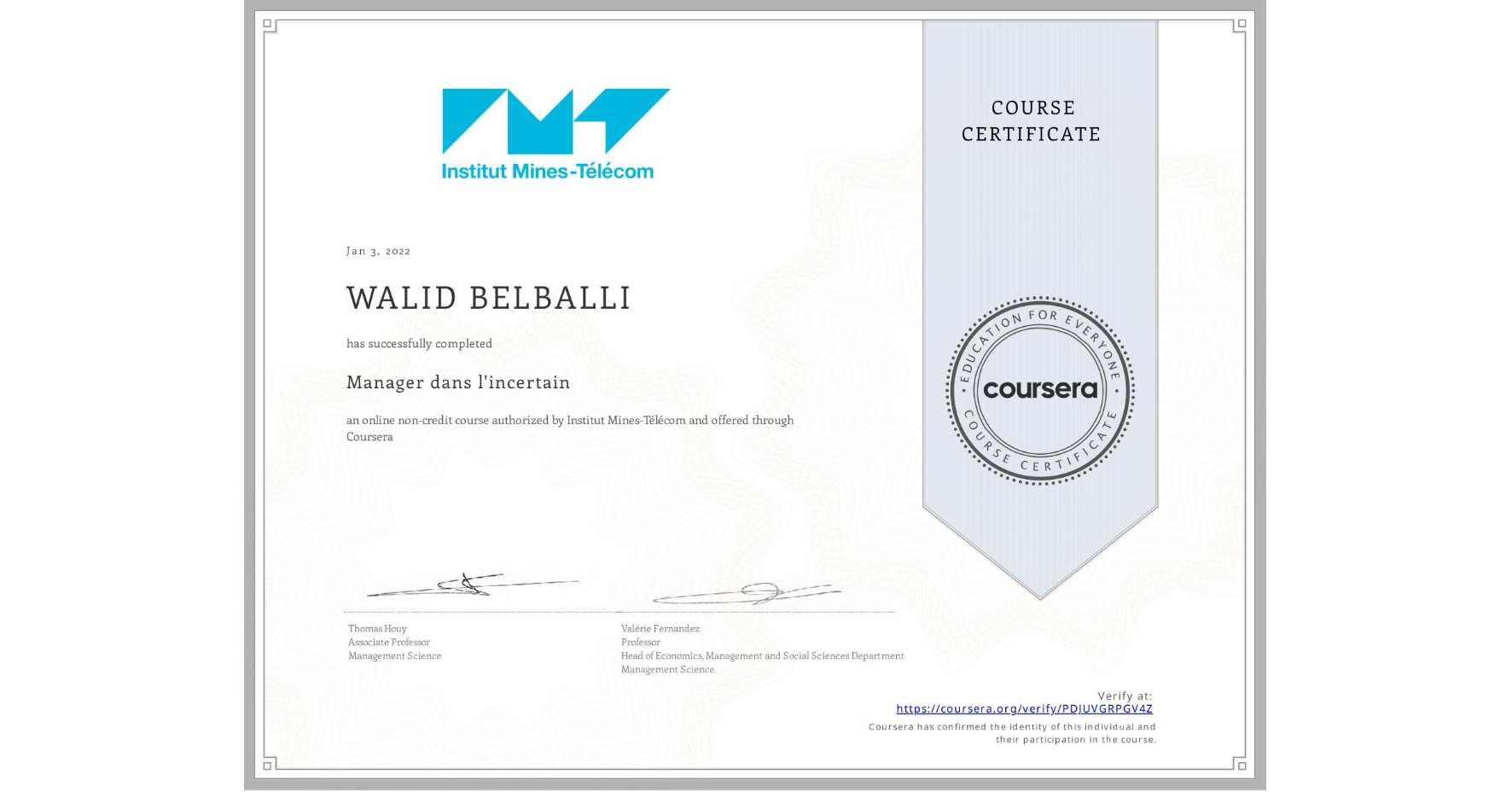 View certificate for WALID BELBALLI, Manager dans l'incertain, an online non-credit course authorized by Institut Mines-Télécom and offered through Coursera