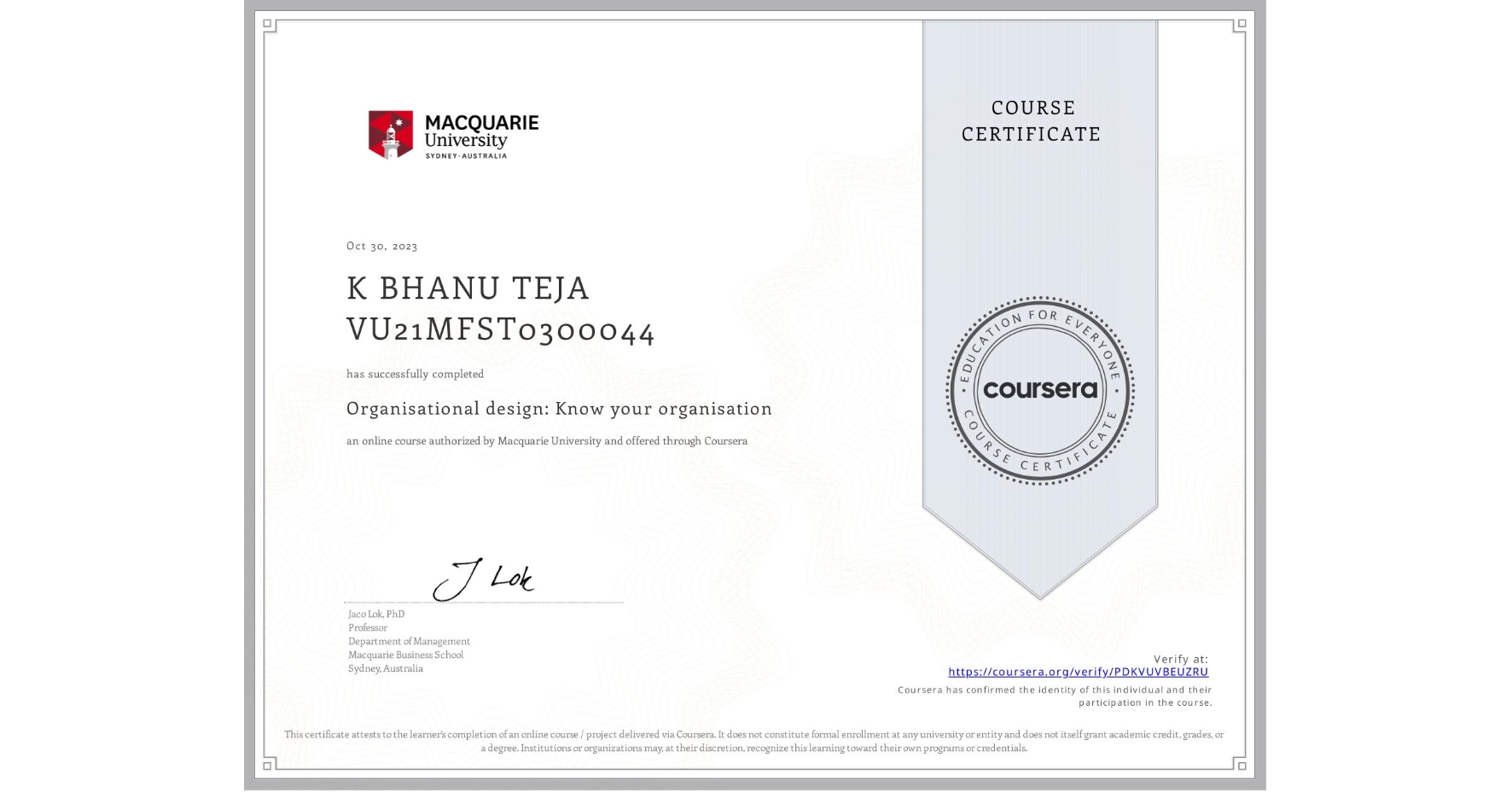 View certificate for K BHANU TEJA VU21MFST0300044, Organisational design: Know your organisation, an online non-credit course authorized by Macquarie University and offered through Coursera