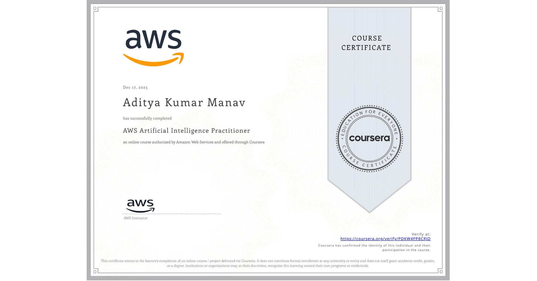 View certificate for Aditya Kumar  Manav, AWS Artificial Intelligence Practitioner, an online non-credit course authorized by Amazon Web Services and offered through Coursera