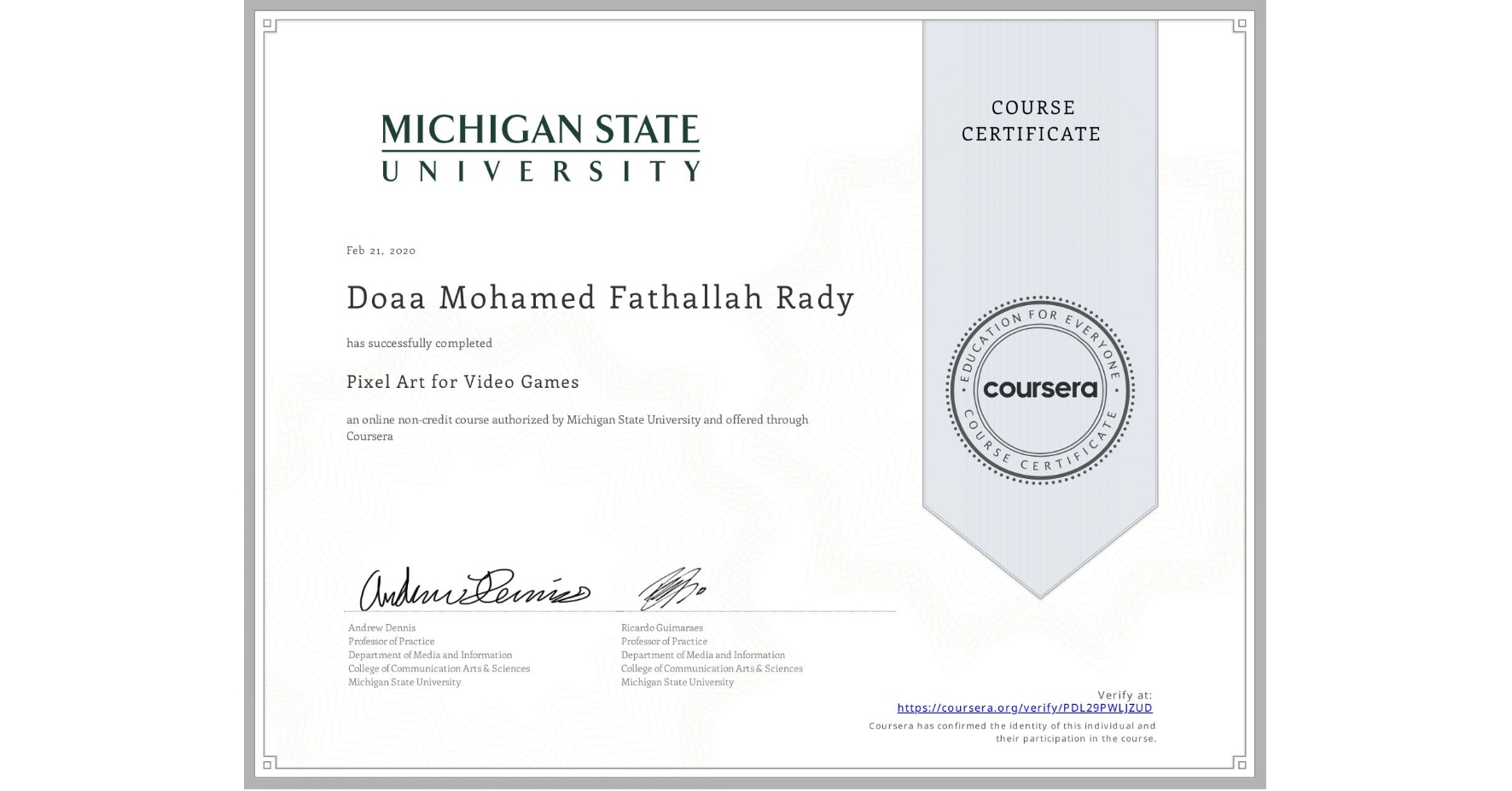 View certificate for Doaa Mohamed Fathallah Rady, Pixel Art for Video Games, an online non-credit course authorized by Michigan State University and offered through Coursera