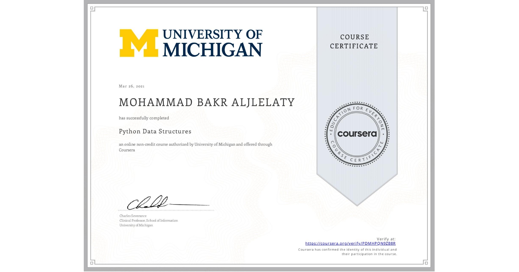 View certificate for MOHAMMAD BAKR  ALJLELATY, Python Data Structures, an online non-credit course authorized by University of Michigan and offered through Coursera