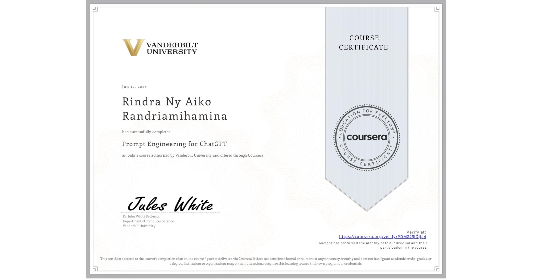 View certificate for Rindra Ny Aiko Randriamihamina, Prompt Engineering for ChatGPT, an online non-credit course authorized by Vanderbilt University and offered through Coursera