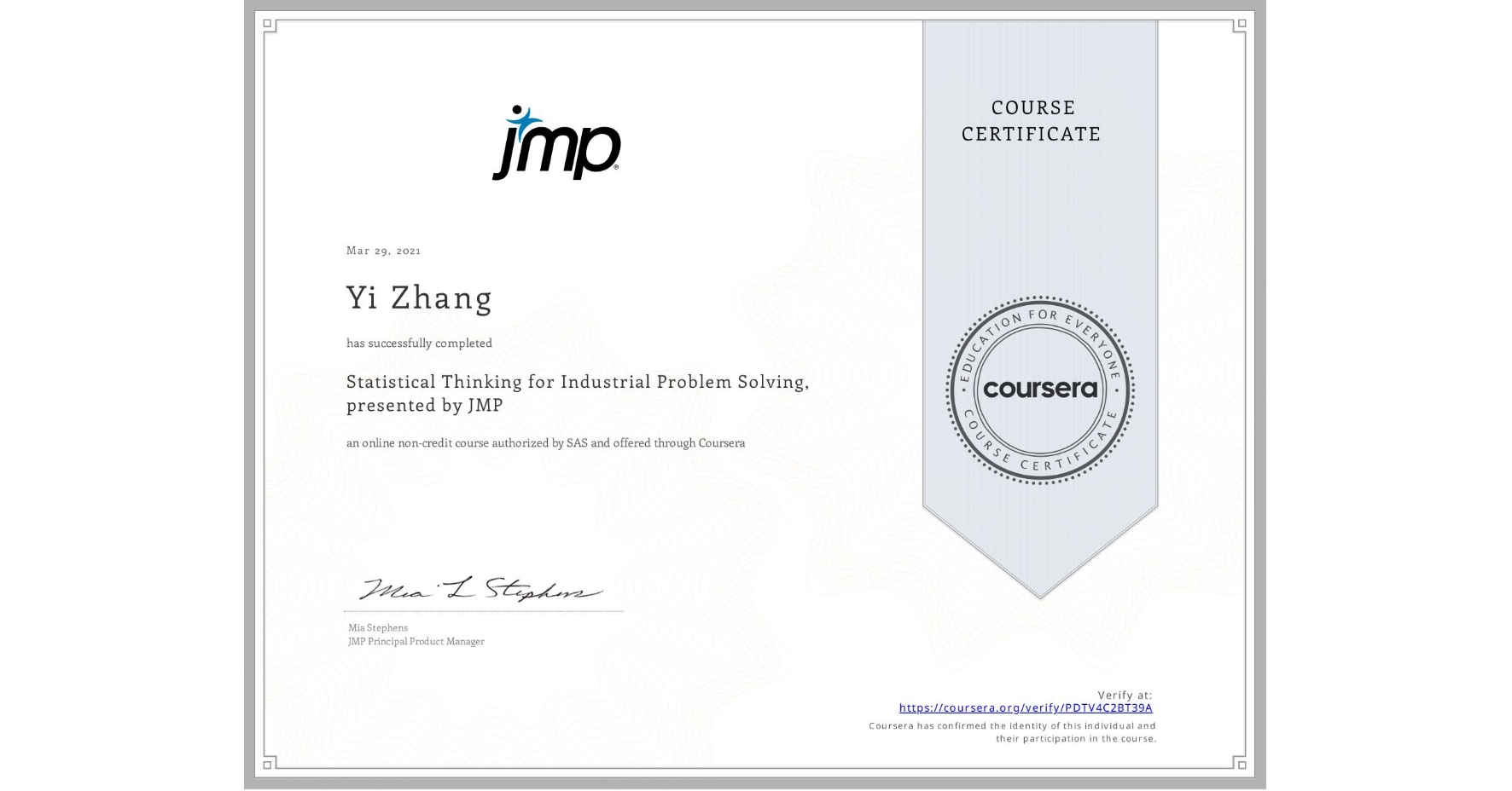 View certificate for Yi Zhang, Statistical Thinking for Industrial Problem Solving, presented by JMP, an online non-credit course authorized by SAS and offered through Coursera