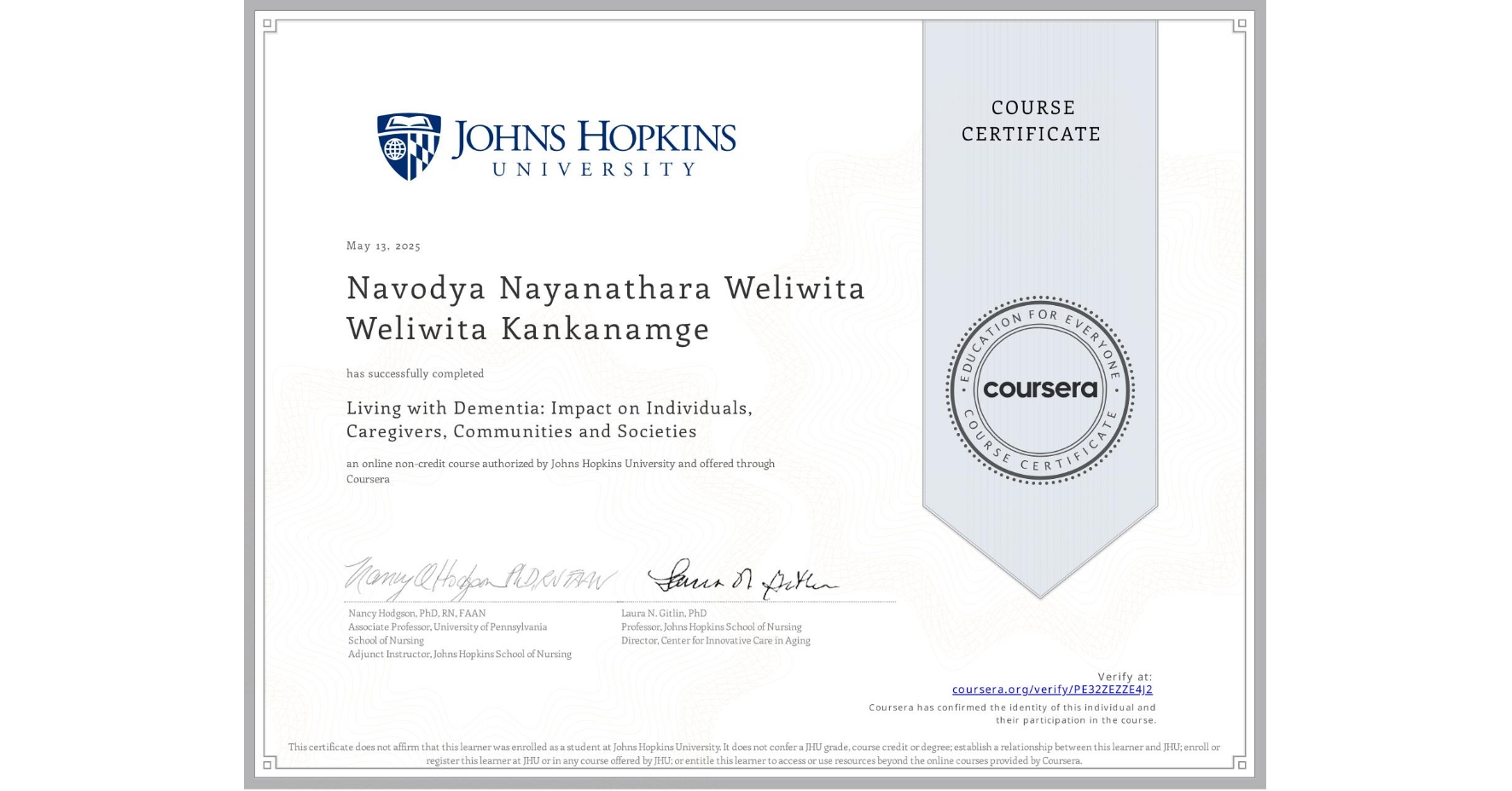 View certificate for Navodya Nayanathara Weliwita Weliwita Kankanamge, Living with Dementia: Impact on Individuals, Caregivers, Communities and Societies, an online non-credit course authorized by Johns Hopkins University and offered through Coursera