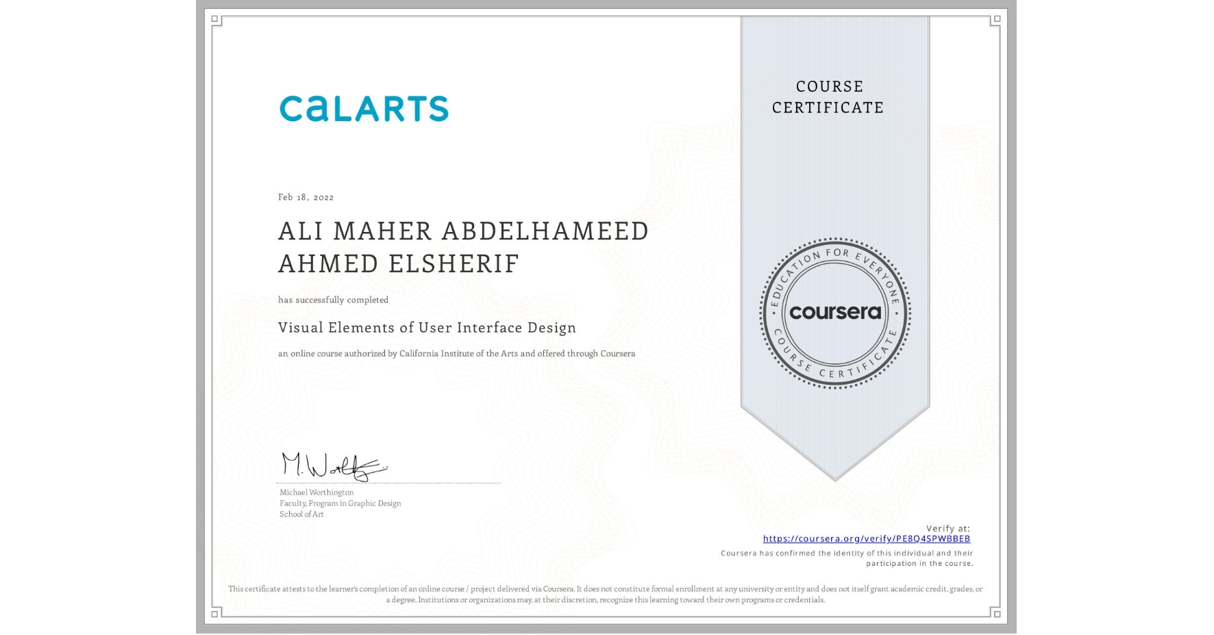 View certificate for ALI MAHER ABDELHAMEED AHMED  ELSHERIF, Visual Elements of User Interface Design, an online non-credit course authorized by California Institute of the Arts and offered through Coursera