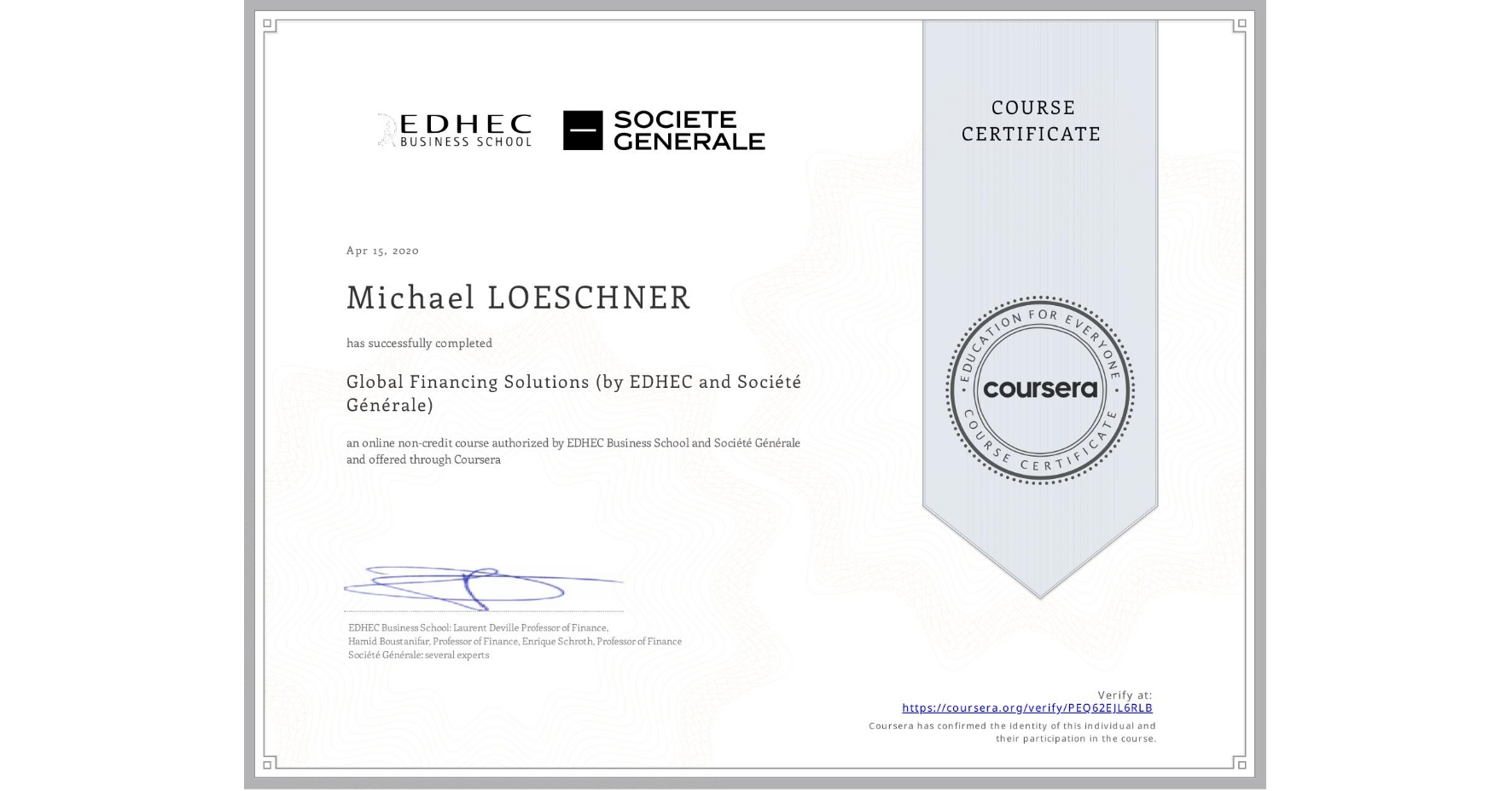 View certificate for Michael LOESCHNER, Global Financing Solutions  (by EDHEC and Société Générale), an online non-credit course authorized by EDHEC Business School & Société Générale and offered through Coursera